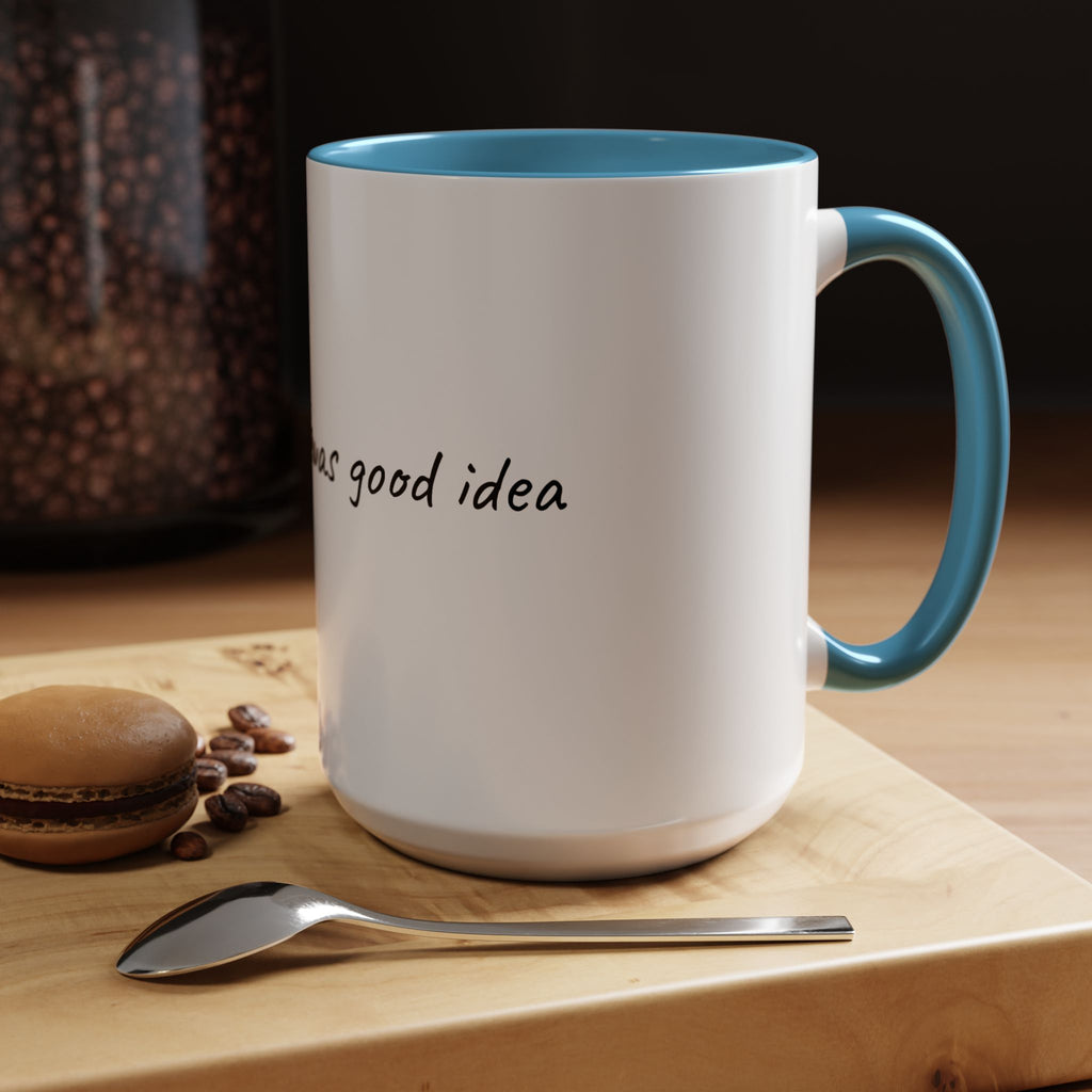Coffee Mug — "Last night was a good idea" Ceramic Mug (11/15oz) - 9 COLORS