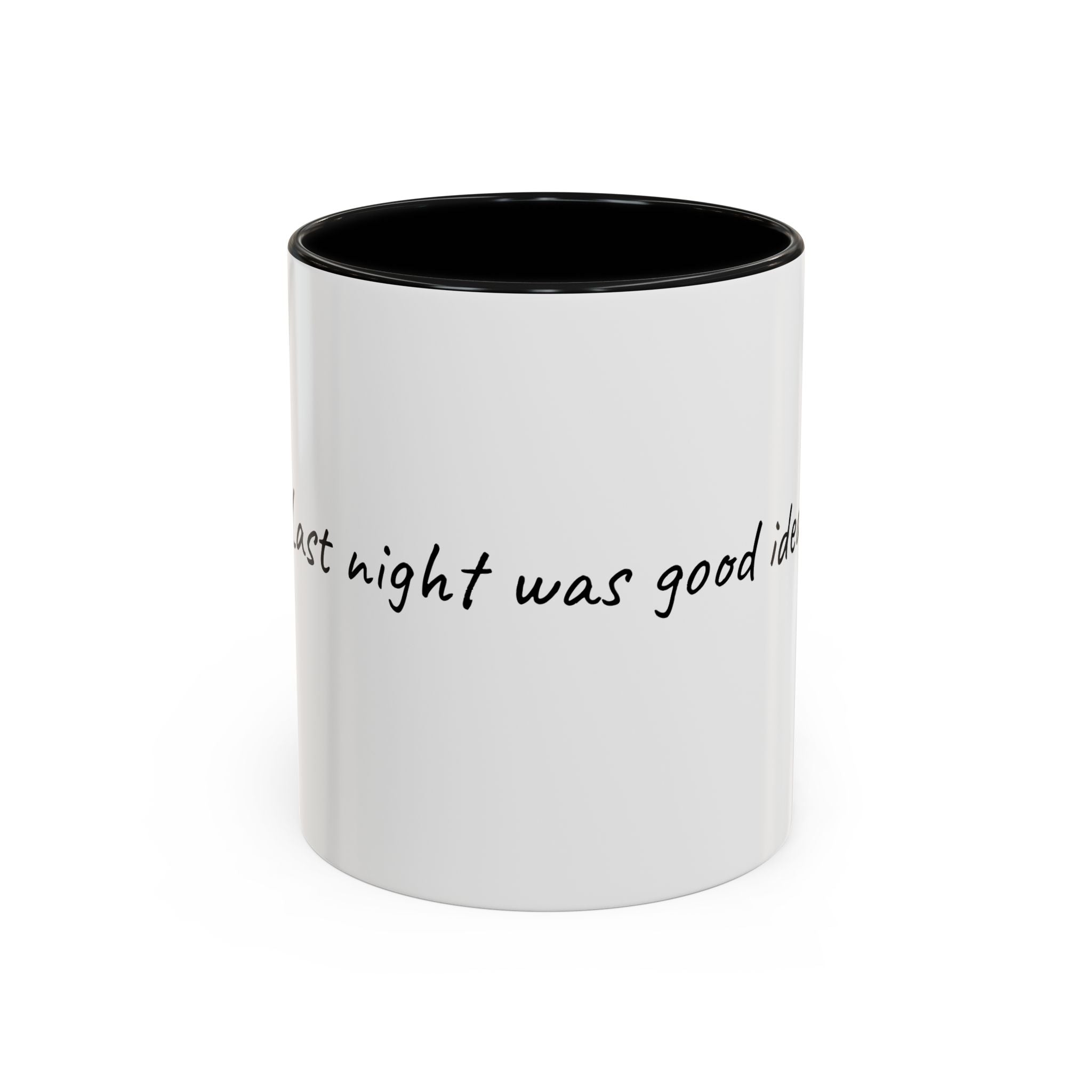 Coffee Mug — "Last night was a good idea" Accent Ceramic Mug (11/15oz)