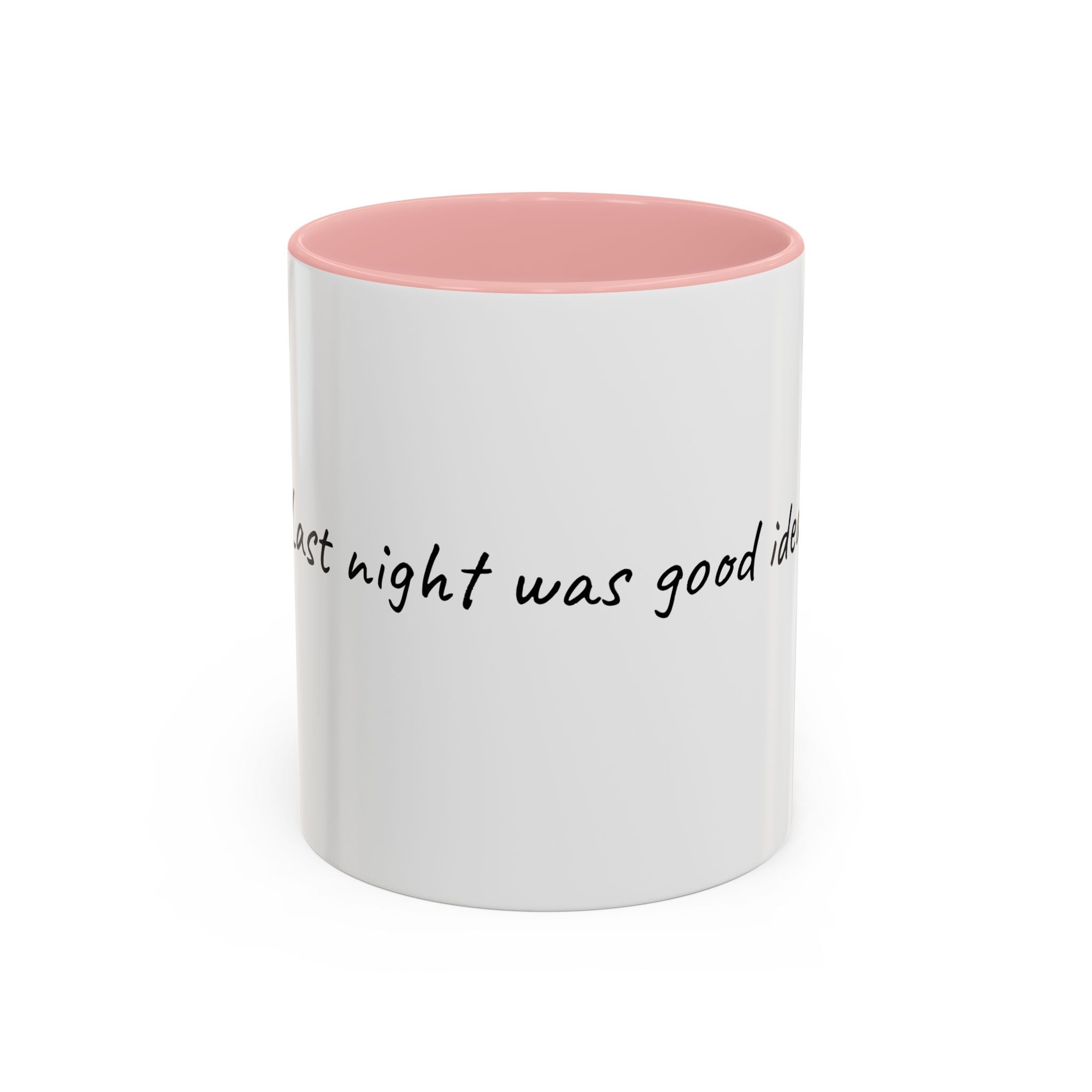 Coffee Mug — "Last night was a good idea" Accent Ceramic Mug (11/15oz)