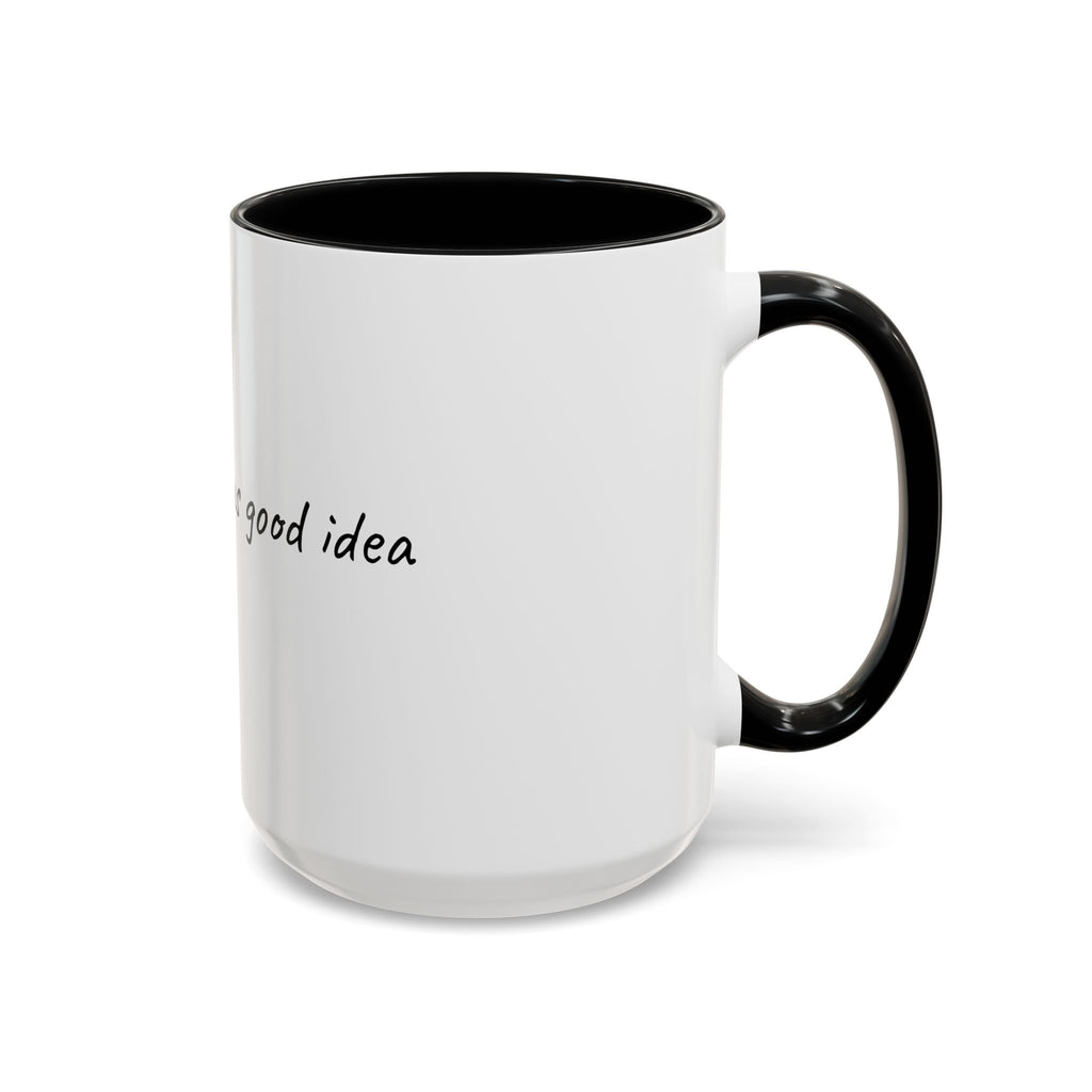 Coffee Mug — "Last night was a good idea" Accent Ceramic Mug (11/15oz)