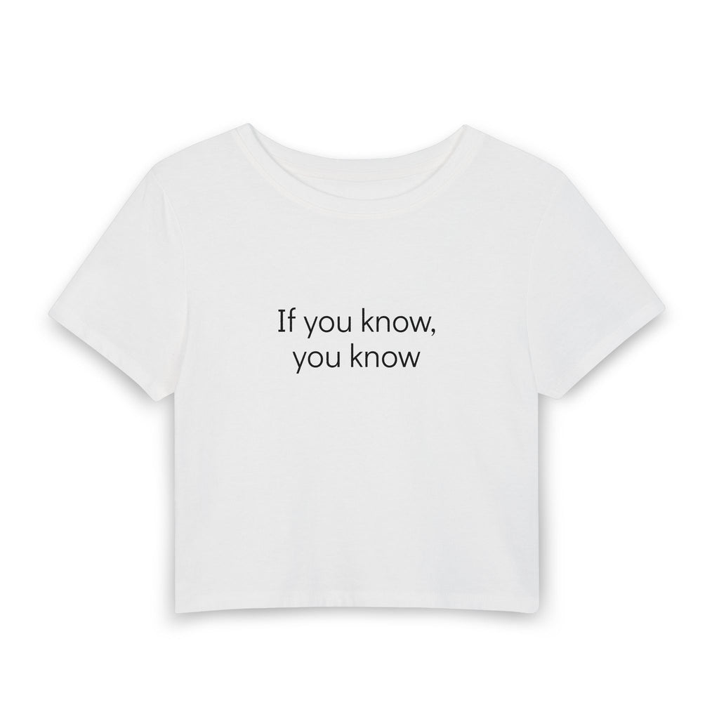 "If you know, you know" Women’s Baby Tee – Minimalist Crop T-Shirt