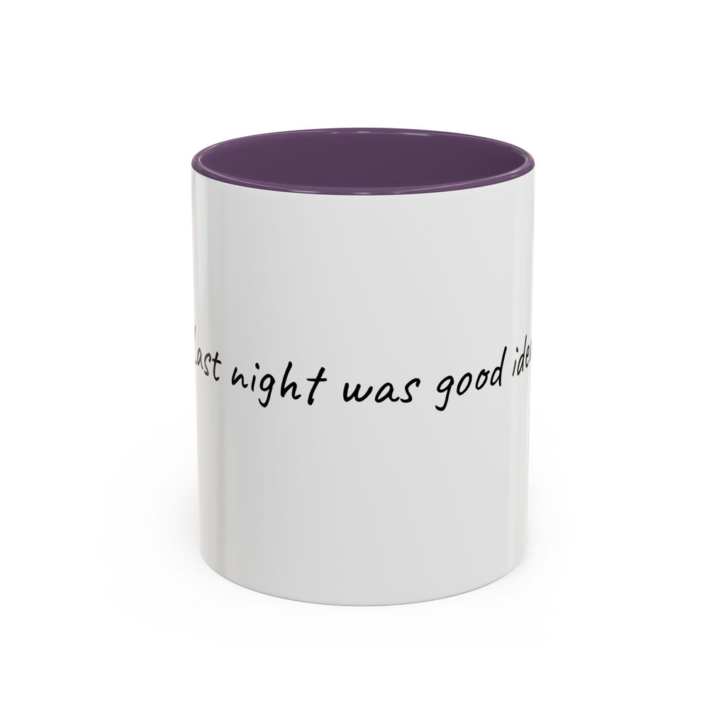Coffee Mug — "Last night was a good idea" Accent Ceramic Mug (11/15oz)