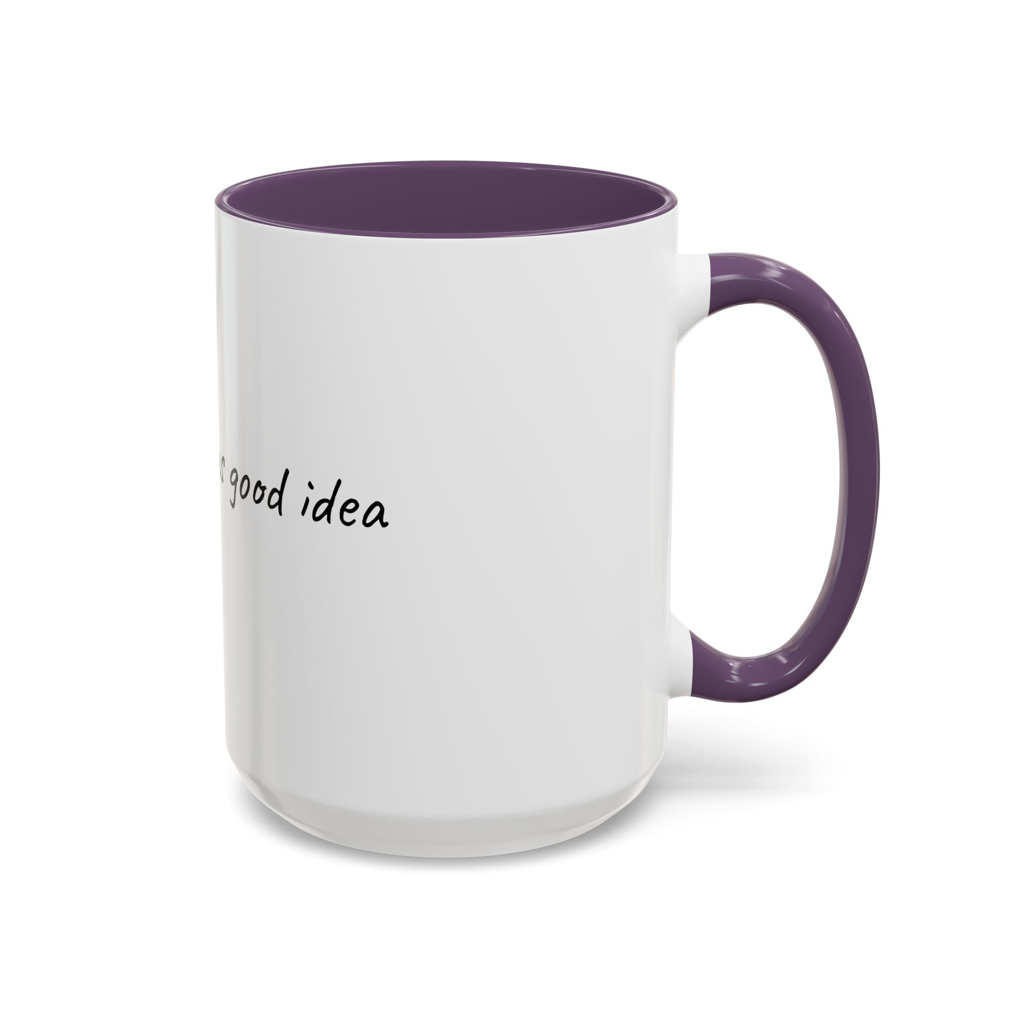 Coffee Mug — "Last night was a good idea" Accent Ceramic Mug (11/15oz)