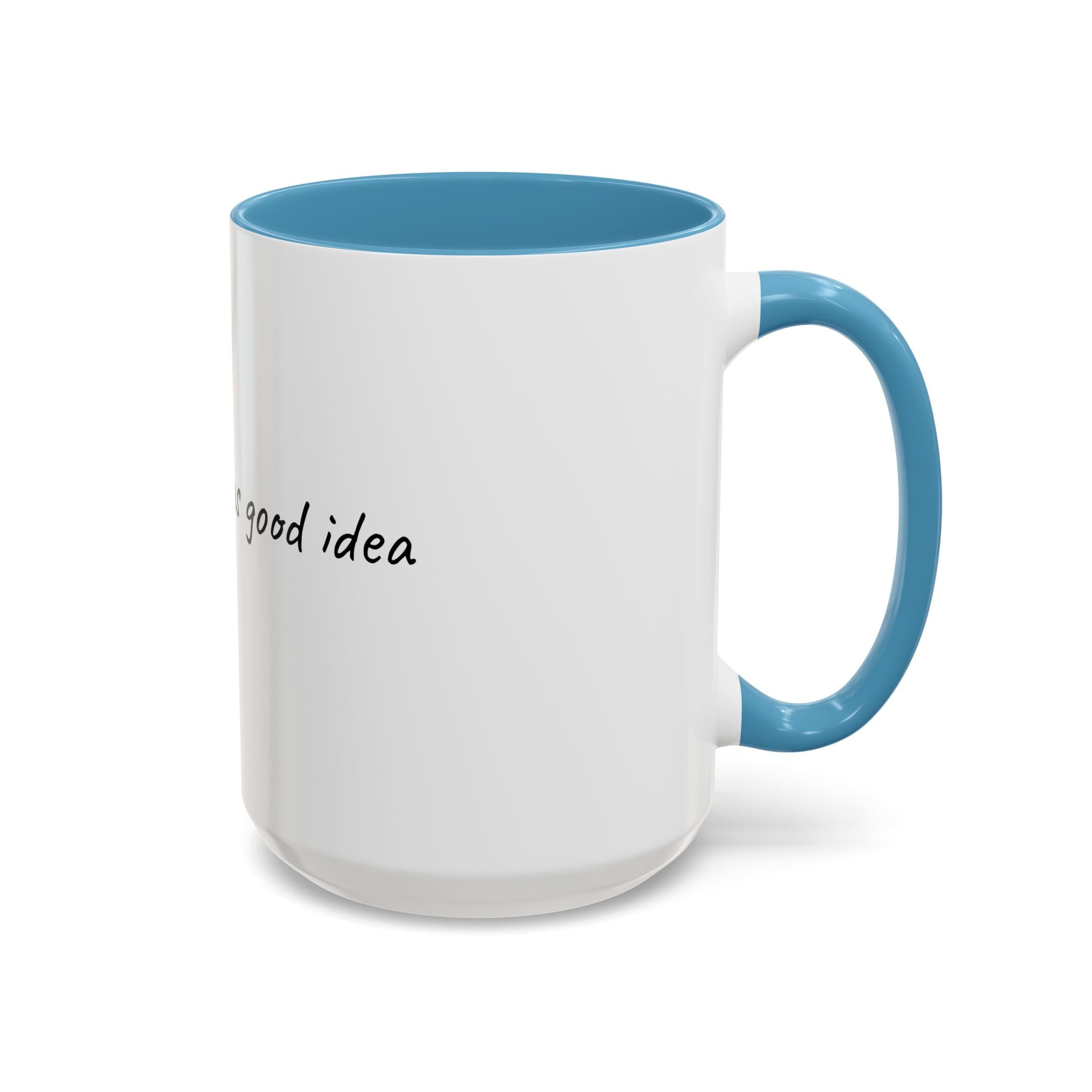 Coffee Mug — "Last night was a good idea" Accent Ceramic Mug (11/15oz)
