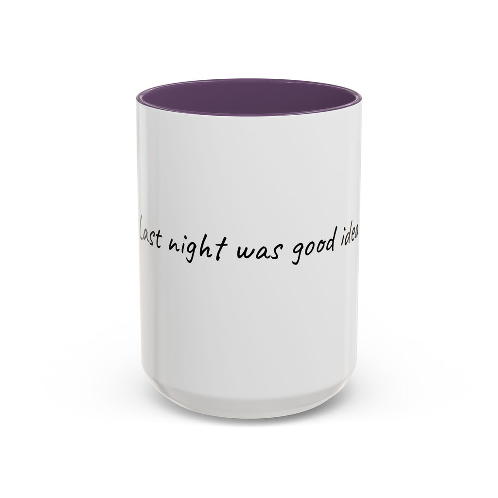 Coffee Mug — "Last night was a good idea" Accent Ceramic Mug (11/15oz)