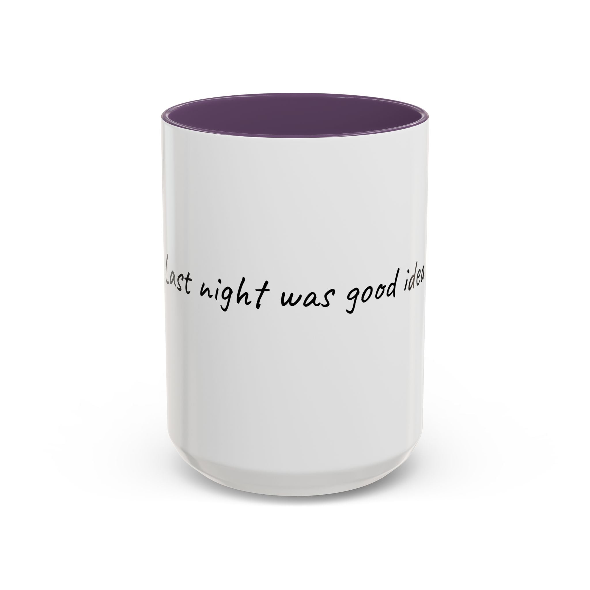 Coffee Mug — "Last night was a good idea" Accent Ceramic Mug (11/15oz)