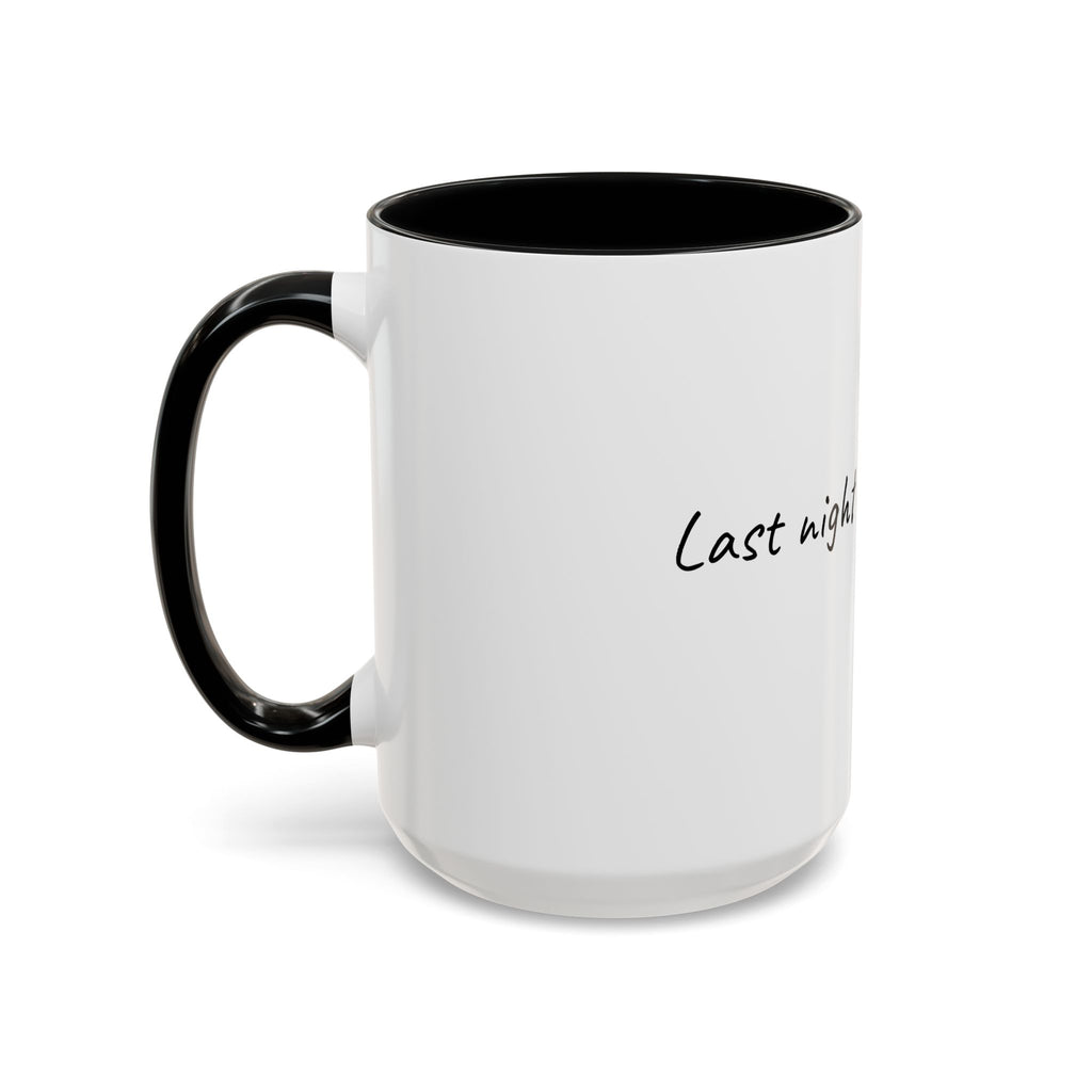 Coffee Mug — "Last night was a good idea" Accent Ceramic Mug (11/15oz)
