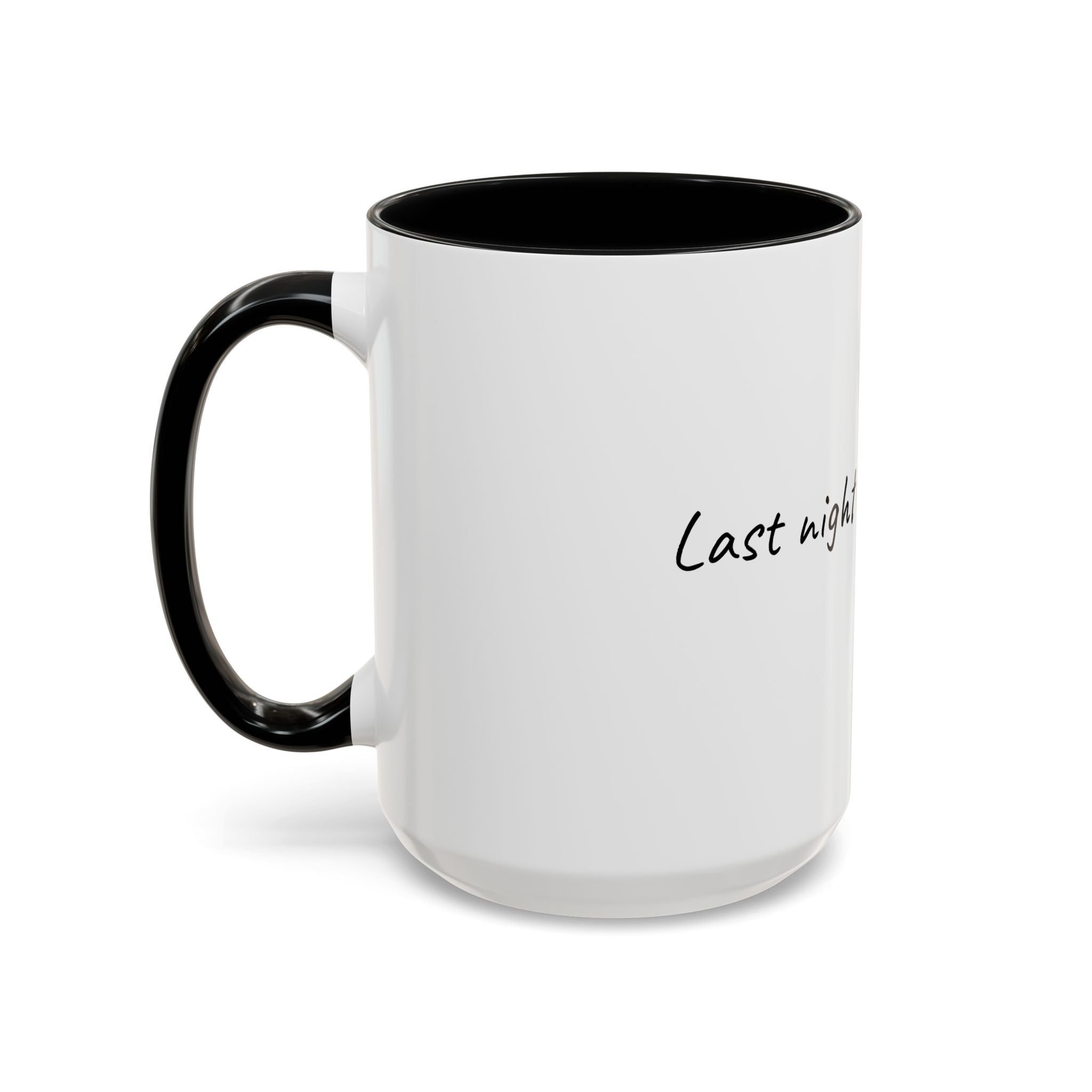 Coffee Mug — "Last night was a good idea" Accent Ceramic Mug (11/15oz)