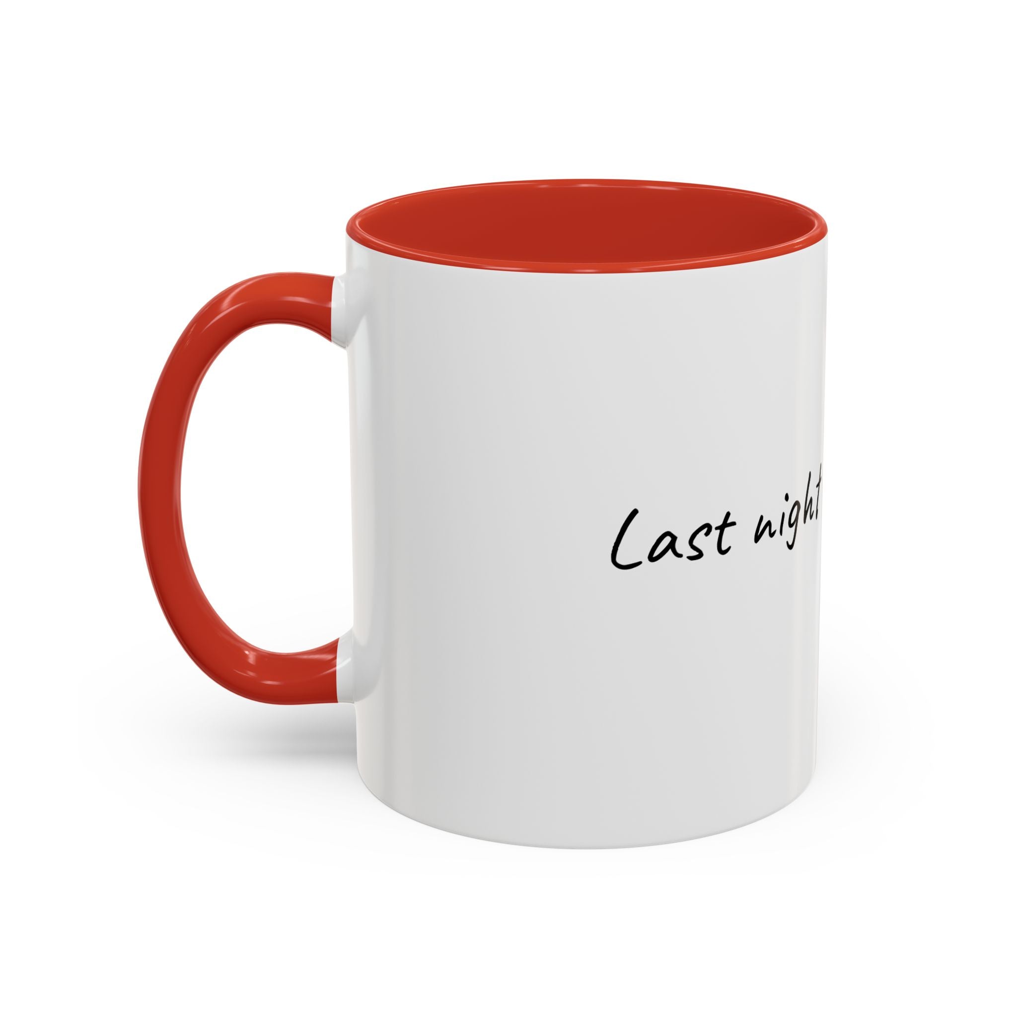 Coffee Mug — "Last night was a good idea" Accent Ceramic Mug (11/15oz)