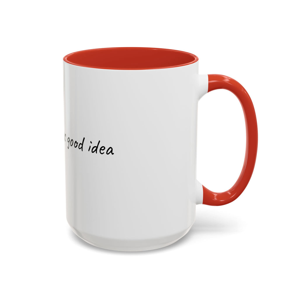 Coffee Mug — "Last night was a good idea" Accent Ceramic Mug (11/15oz)