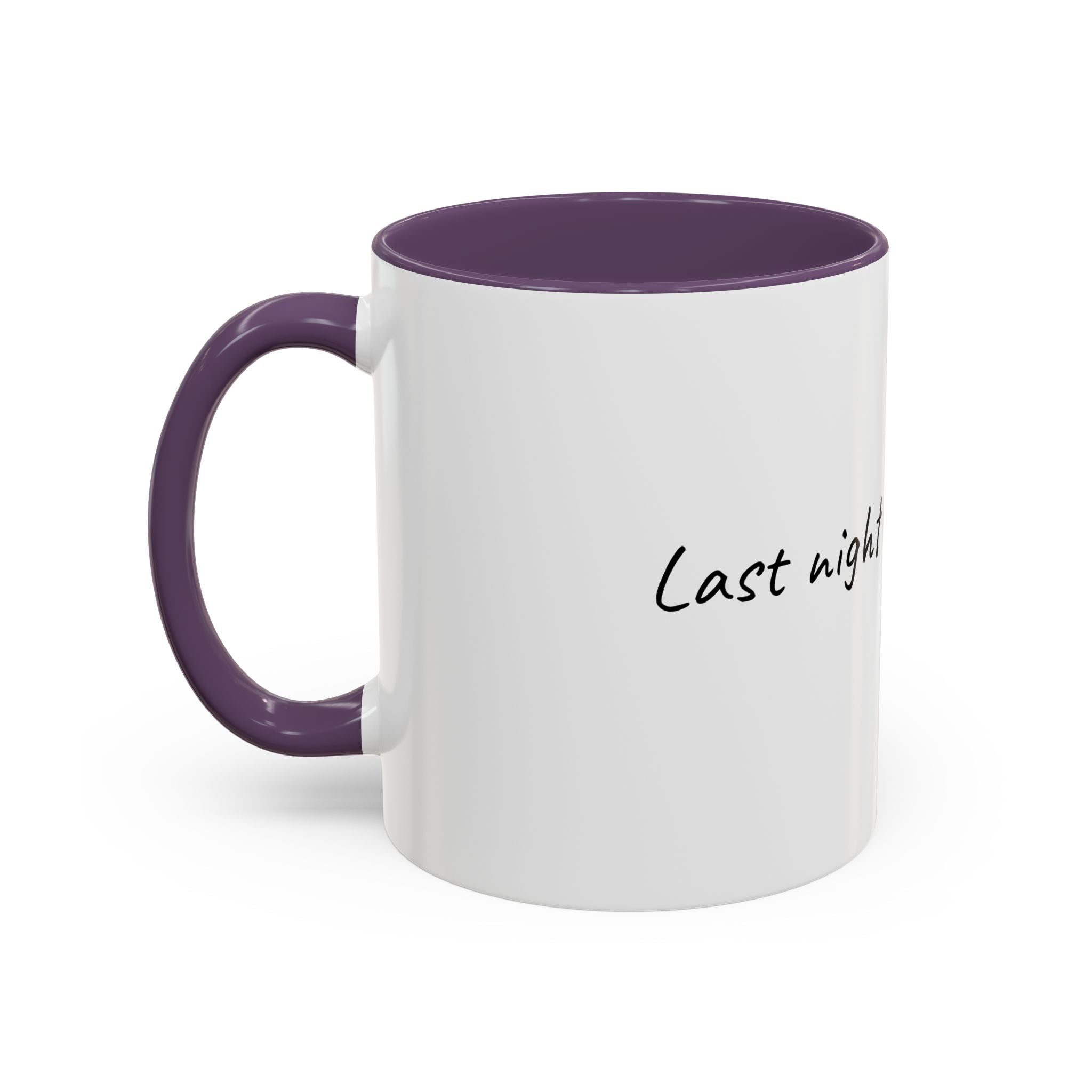 Coffee Mug — "Last night was a good idea" Accent Ceramic Mug (11/15oz)