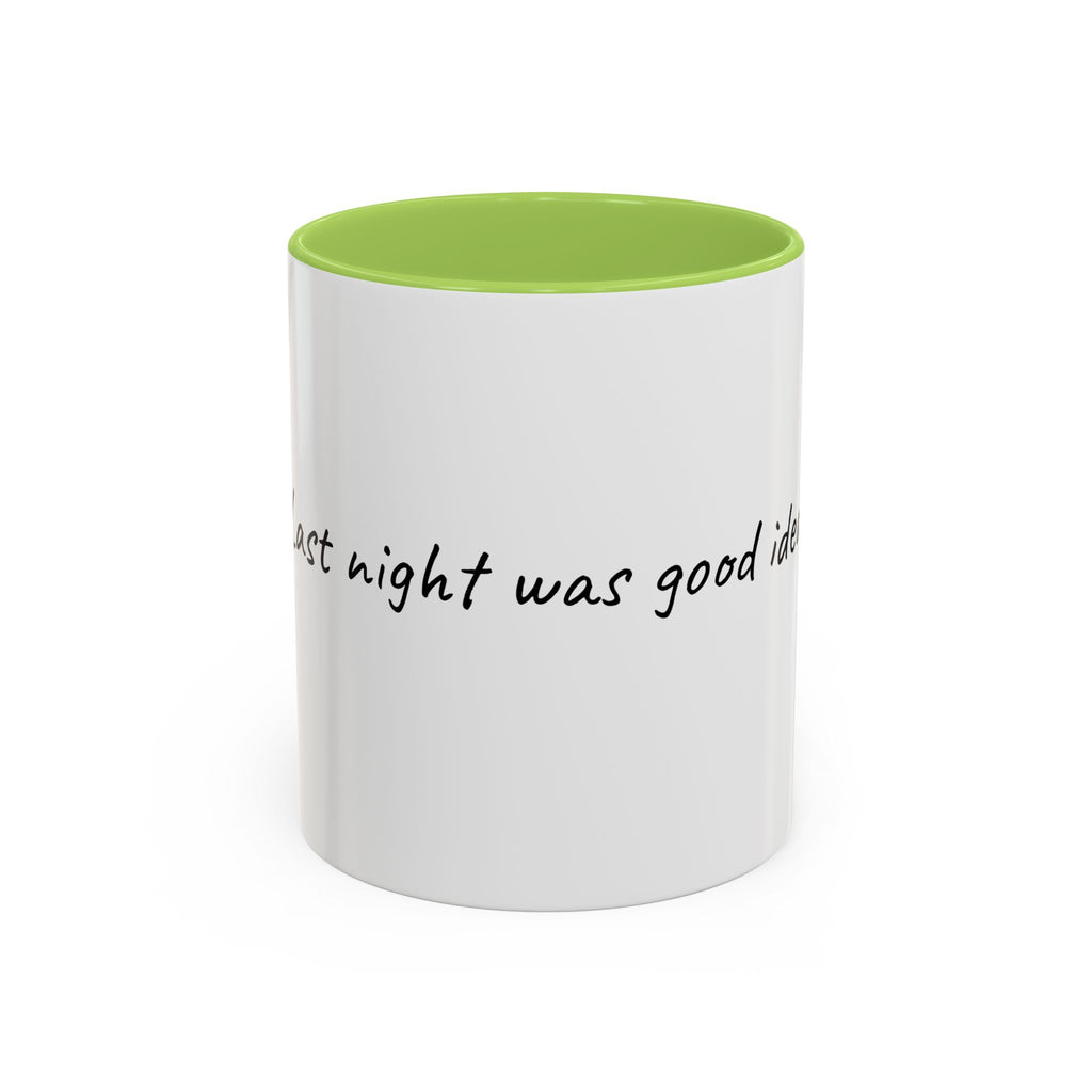 Coffee Mug — "Last night was a good idea" Accent Ceramic Mug (11/15oz)