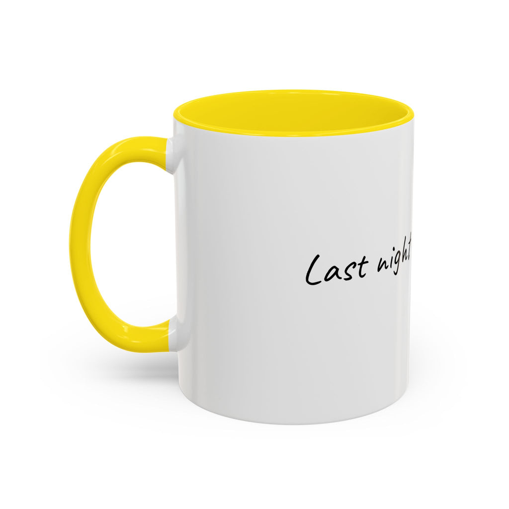 Coffee Mug — "Last night was a good idea" Accent Ceramic Mug (11/15oz)