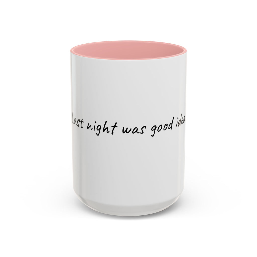 Coffee Mug — "Last night was a good idea" Accent Ceramic Mug (11/15oz)