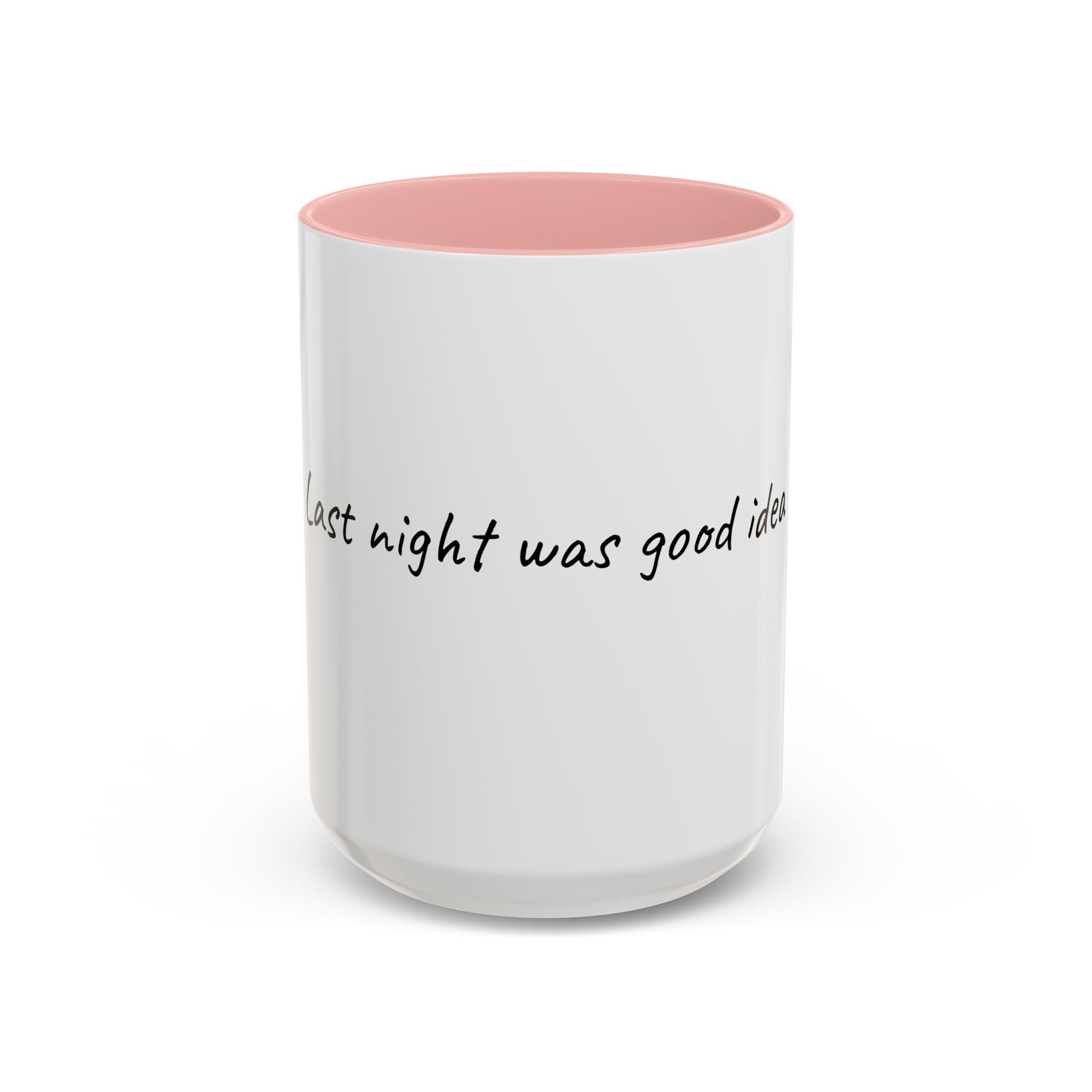 Coffee Mug — "Last night was a good idea" Accent Ceramic Mug (11/15oz)