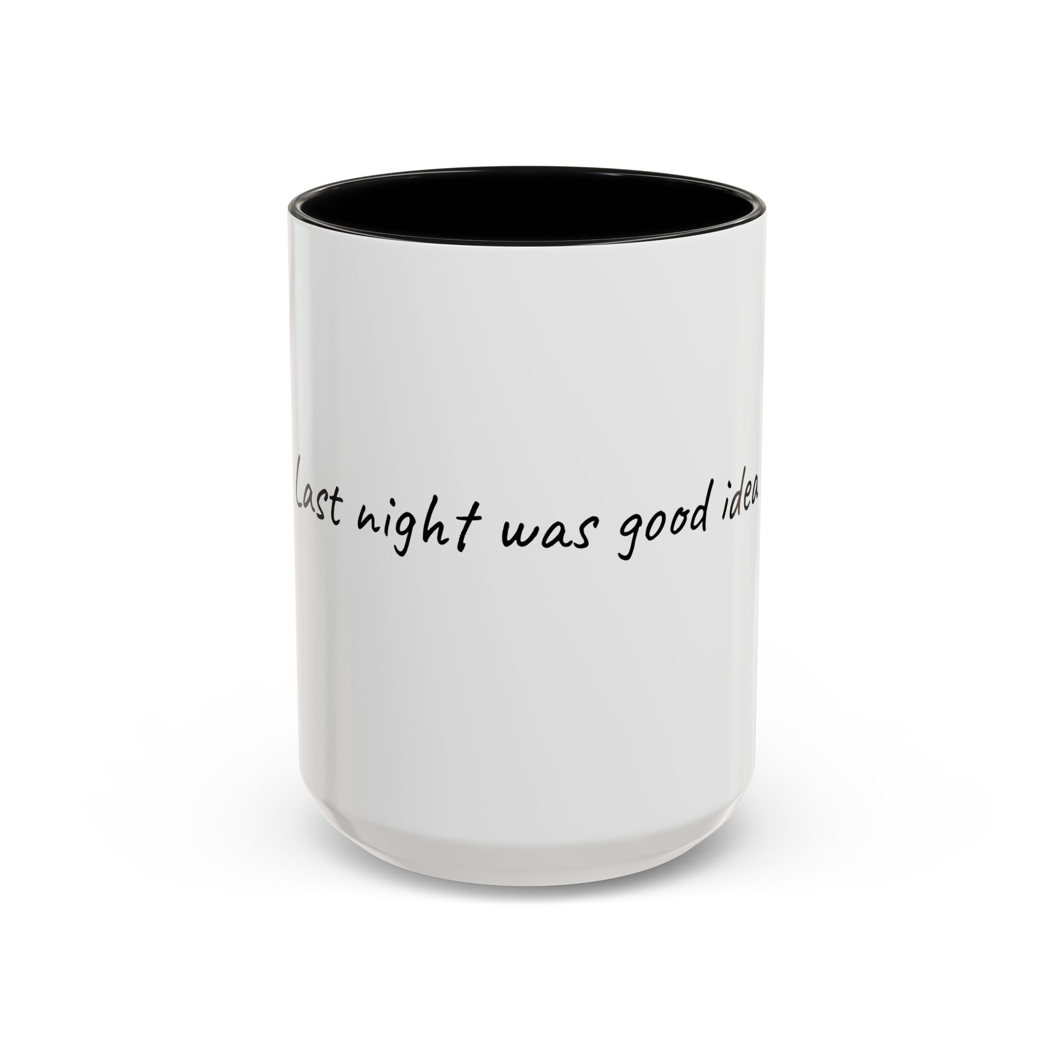 Coffee Mug — "Last night was a good idea" Accent Ceramic Mug (11/15oz)