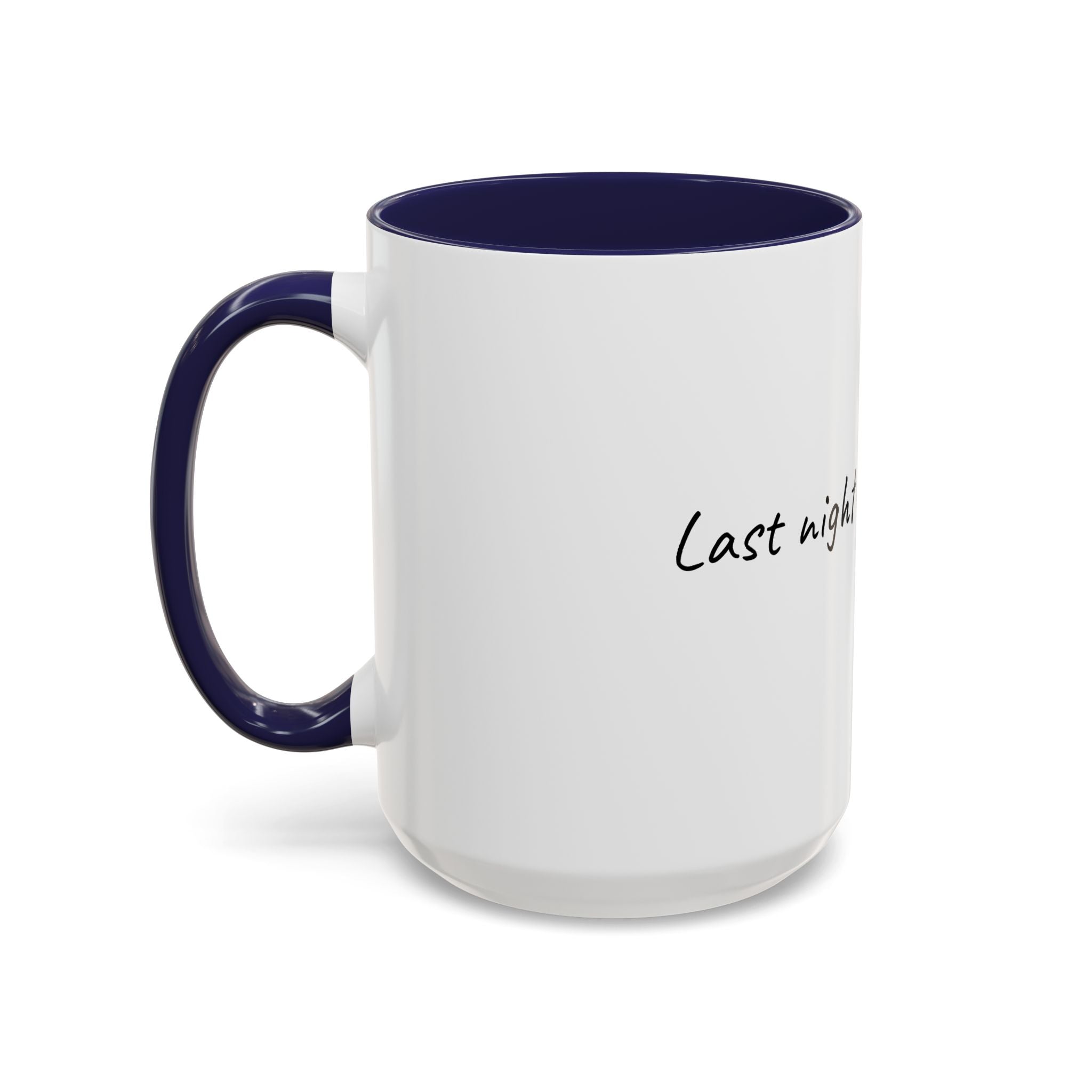 Coffee Mug — "Last night was a good idea" Accent Ceramic Mug (11/15oz)