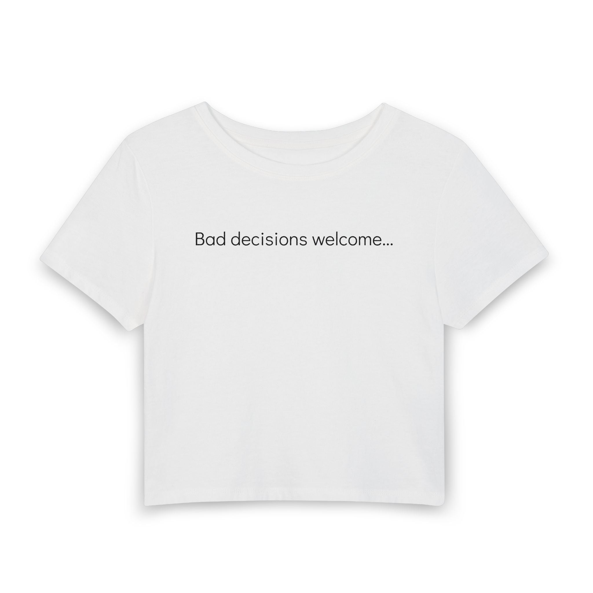 "Bad decisions welcome..." Women's Baby Tee — Minimalist Crop T-Shirt