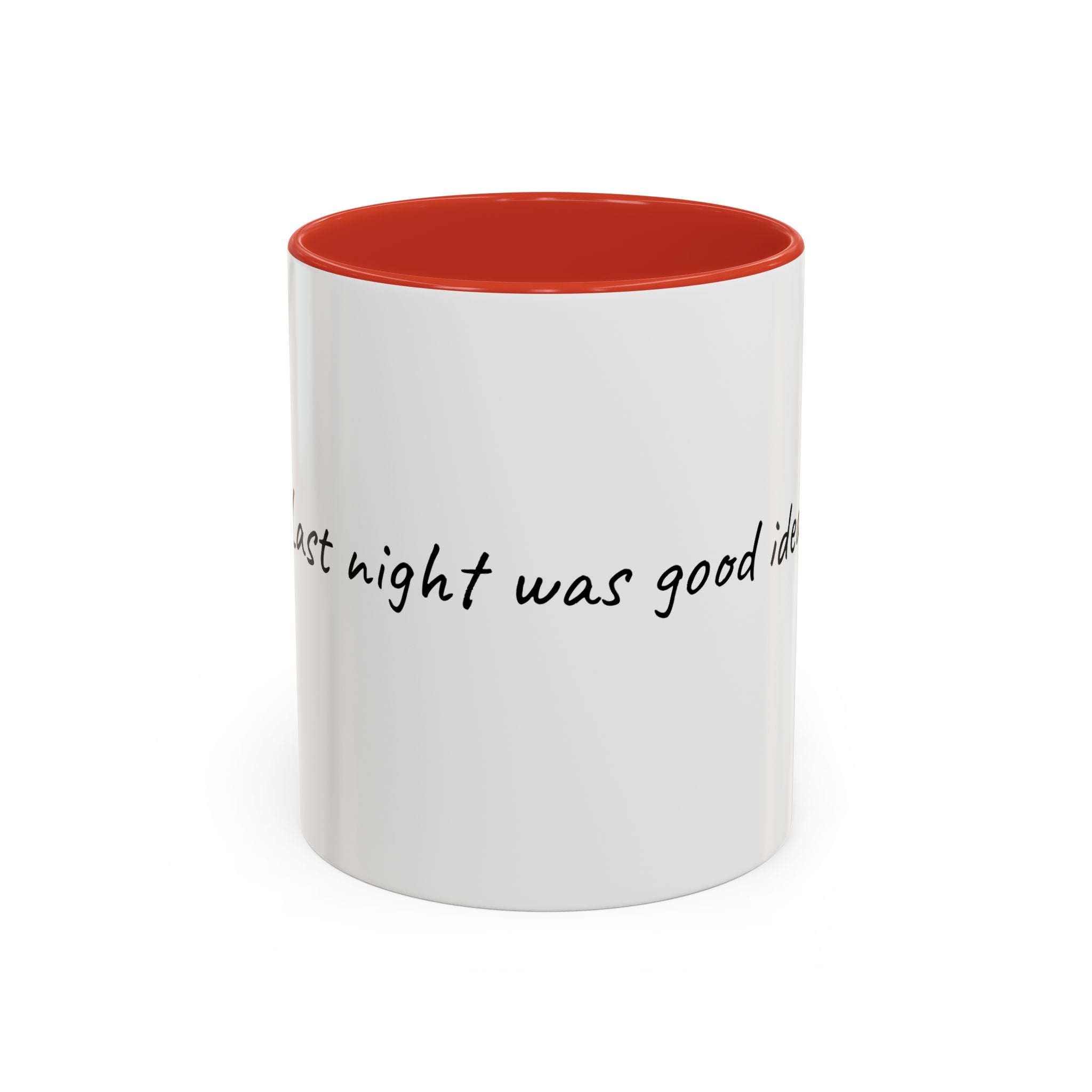 Coffee Mug — "Last night was a good idea" Accent Ceramic Mug (11/15oz)