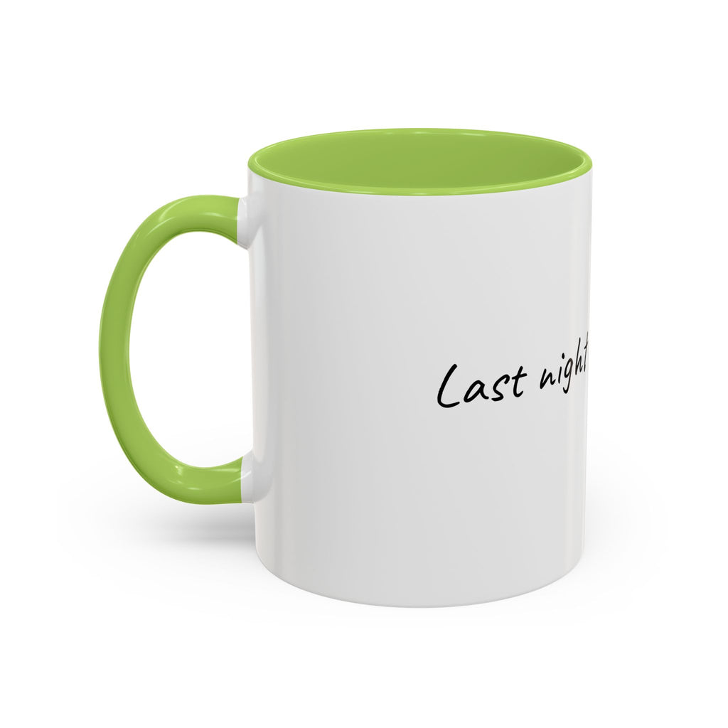 Coffee Mug — "Last night was a good idea" Accent Ceramic Mug (11/15oz)
