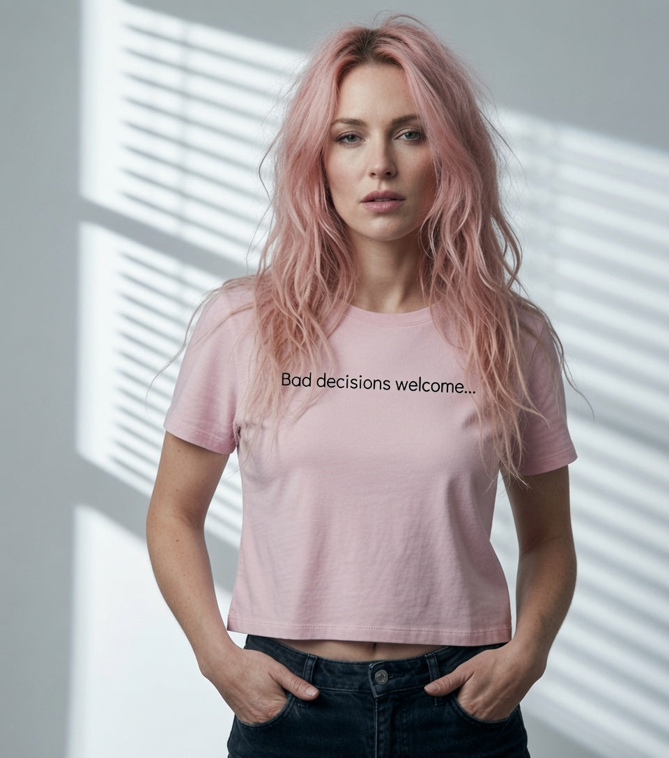 "Bad decisions welcome..." Women's Baby Tee — Minimalist Crop T-Shirt