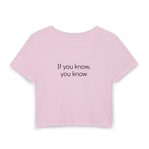 "If you know, you know" Women’s Baby Tee – Minimalist Crop T-Shirt