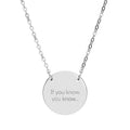 Engraved Circle Necklace -  "If you know, you know"