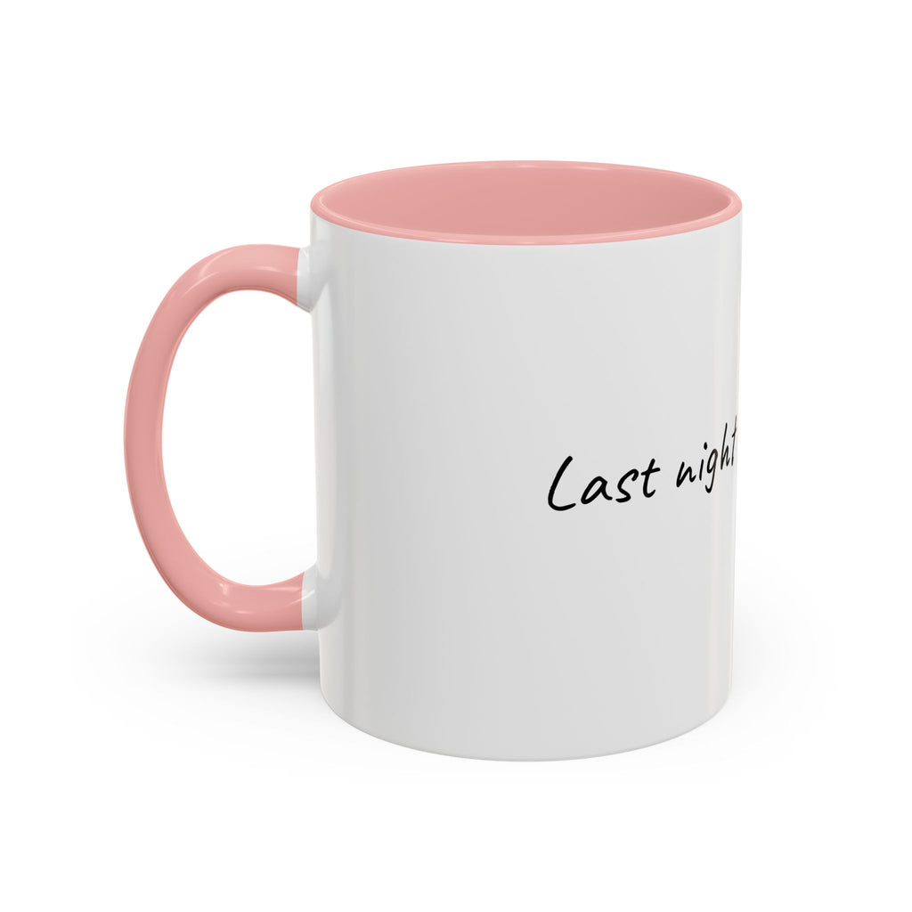 Coffee Mug — "Last night was a good idea" Accent Ceramic Mug (11/15oz)