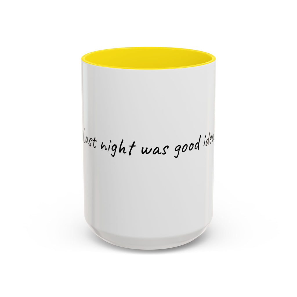 Coffee Mug — "Last night was a good idea" Accent Ceramic Mug (11/15oz)