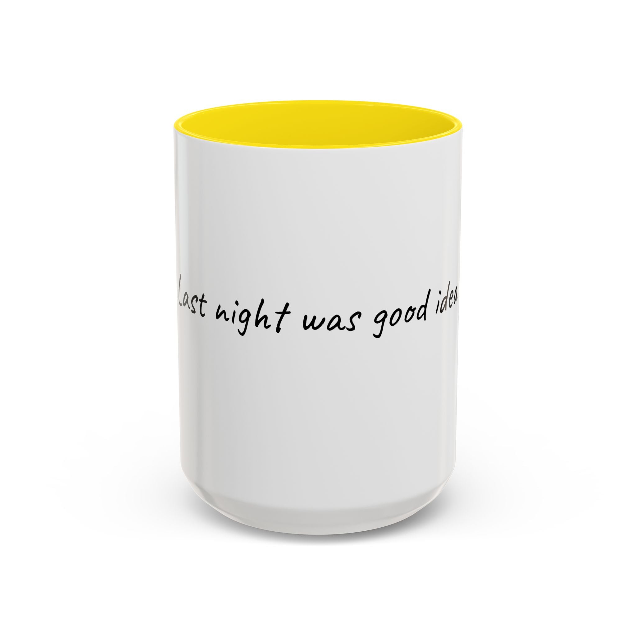 Coffee Mug — "Last night was a good idea" Accent Ceramic Mug (11/15oz)
