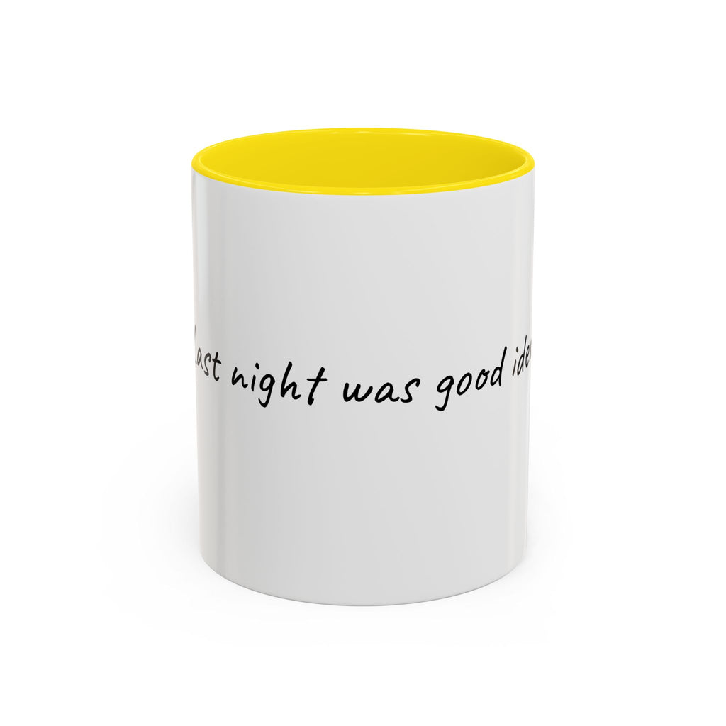 Coffee Mug — "Last night was a good idea" Accent Ceramic Mug (11/15oz)