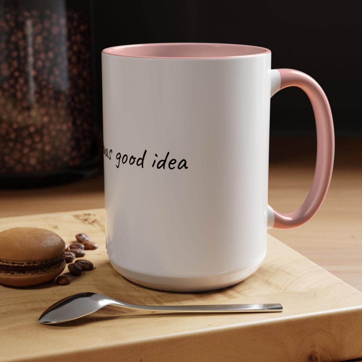 Coffee Mug — "Last night was a good idea" Ceramic Mug (11/15oz) - 9 COLORS