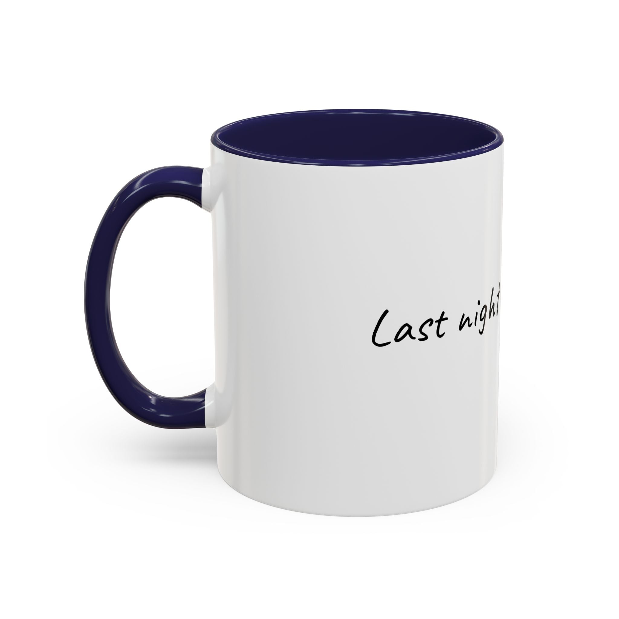 Coffee Mug — "Last night was a good idea" Accent Ceramic Mug (11/15oz)