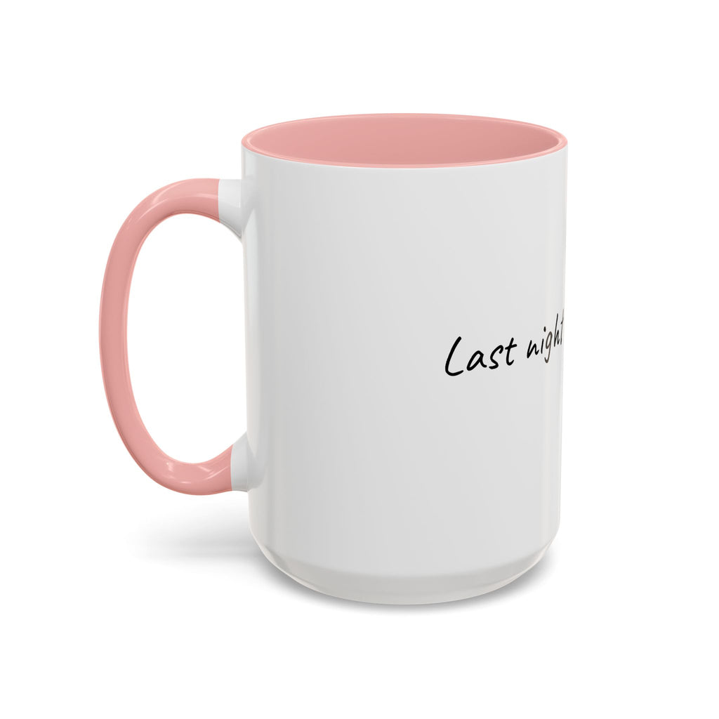 Coffee Mug — "Last night was a good idea" Accent Ceramic Mug (11/15oz)