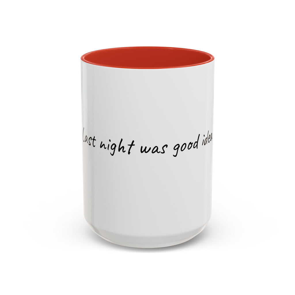 Coffee Mug — "Last night was a good idea" Accent Ceramic Mug (11/15oz)