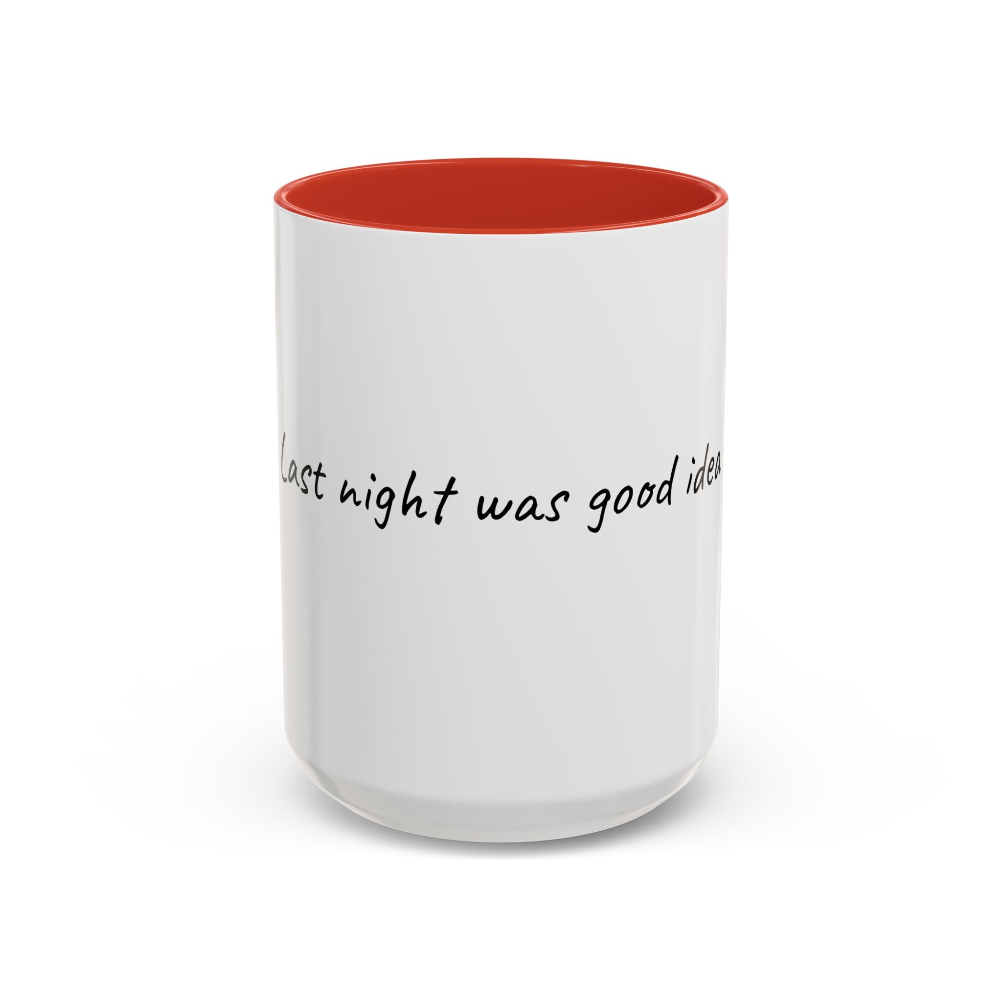 Coffee Mug — "Last night was a good idea" Accent Ceramic Mug (11/15oz)