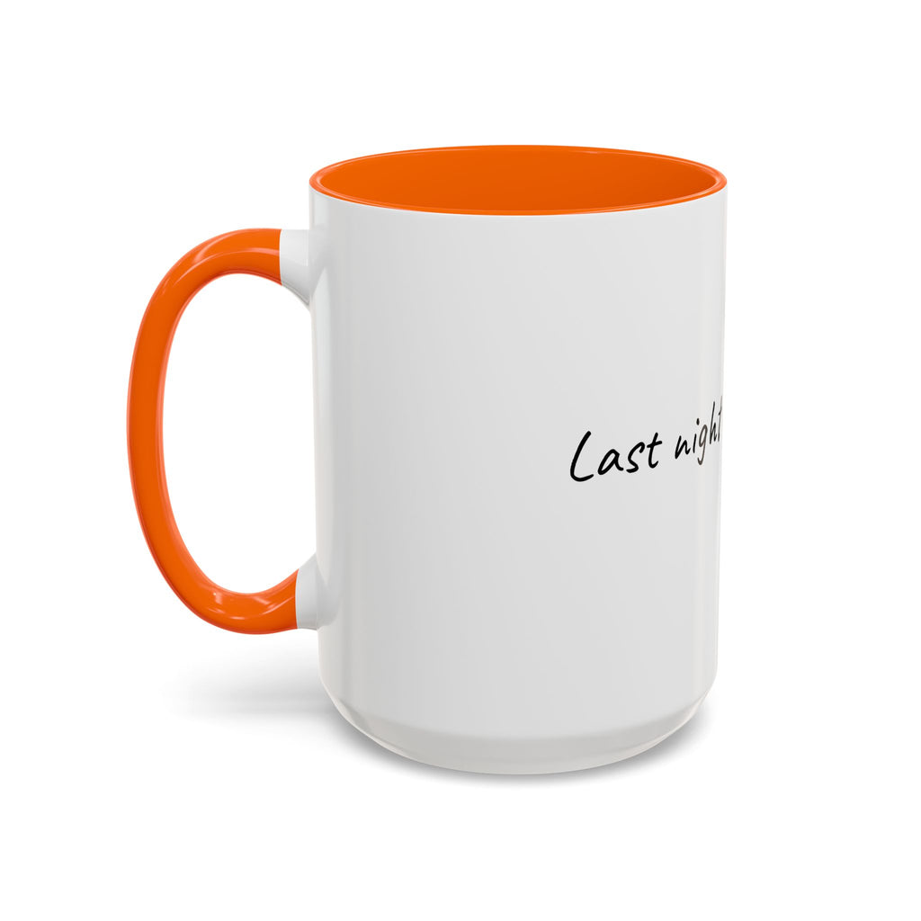 Coffee Mug — "Last night was a good idea" Accent Ceramic Mug (11/15oz)