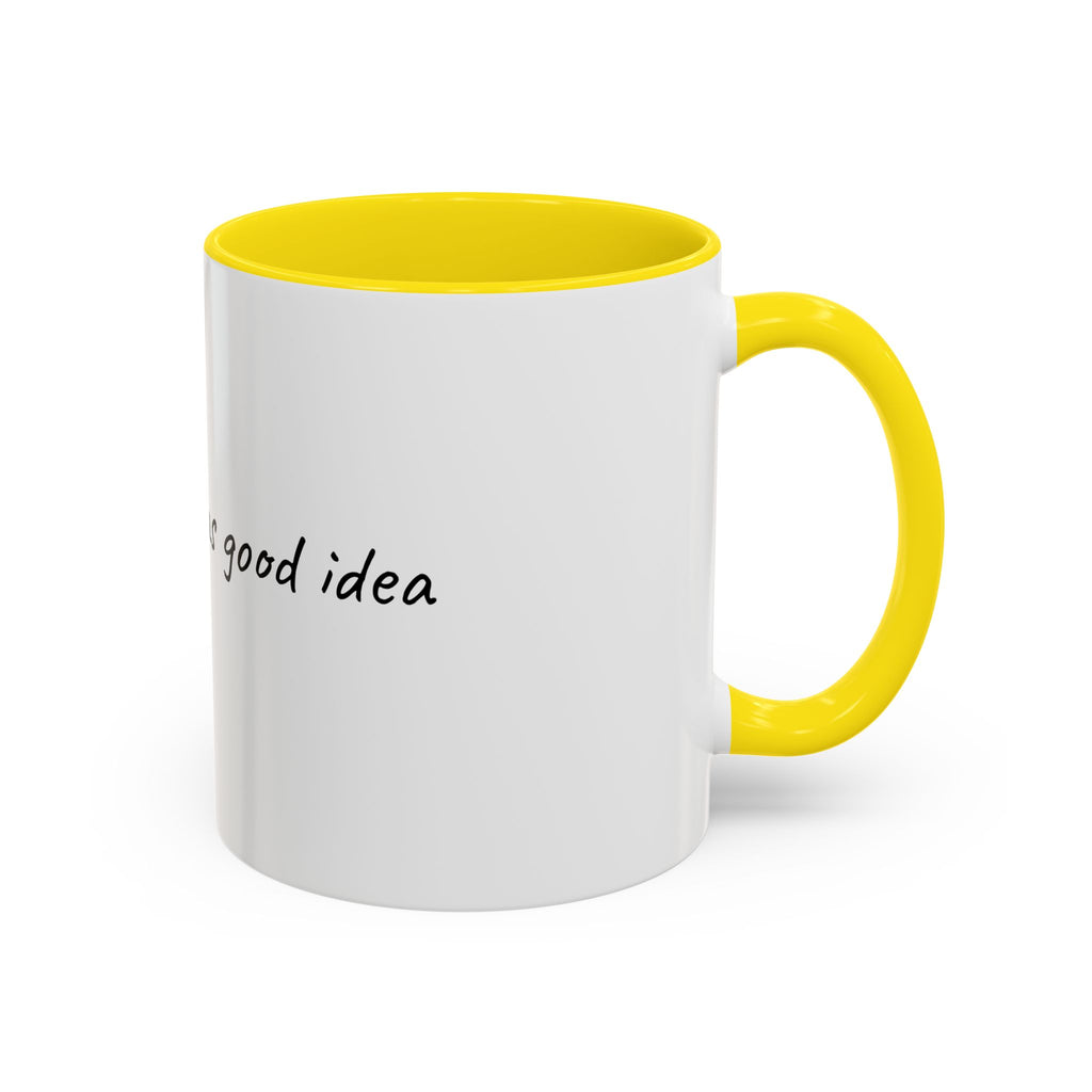 Coffee Mug — "Last night was a good idea" Accent Ceramic Mug (11/15oz)