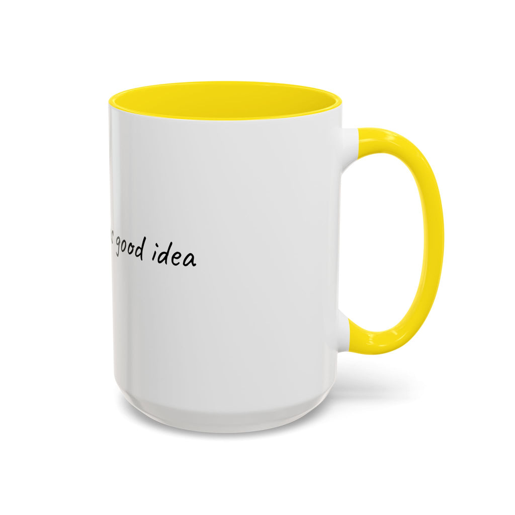 Coffee Mug — "Last night was a good idea" Accent Ceramic Mug (11/15oz)