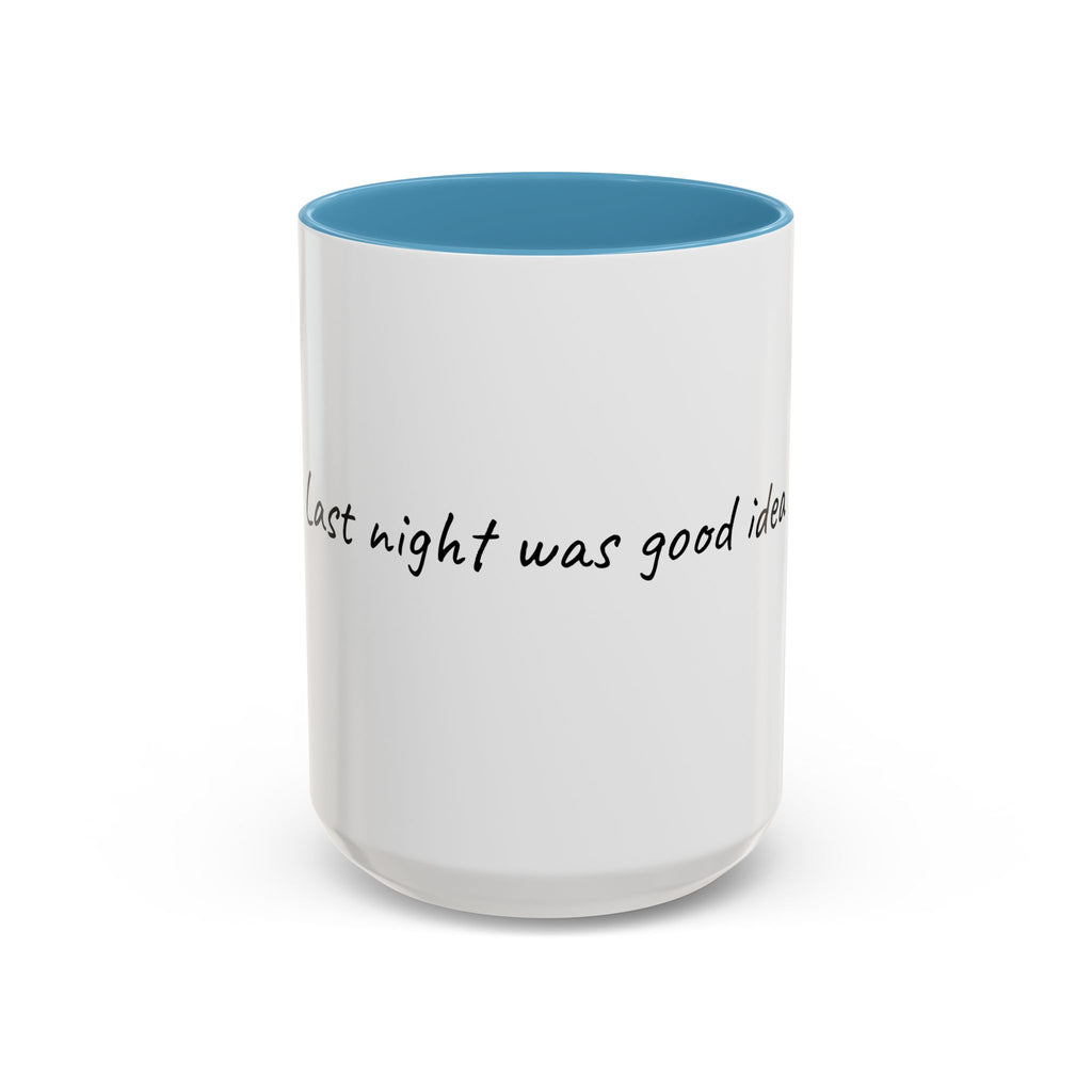 Coffee Mug — "Last night was a good idea" Accent Ceramic Mug (11/15oz)