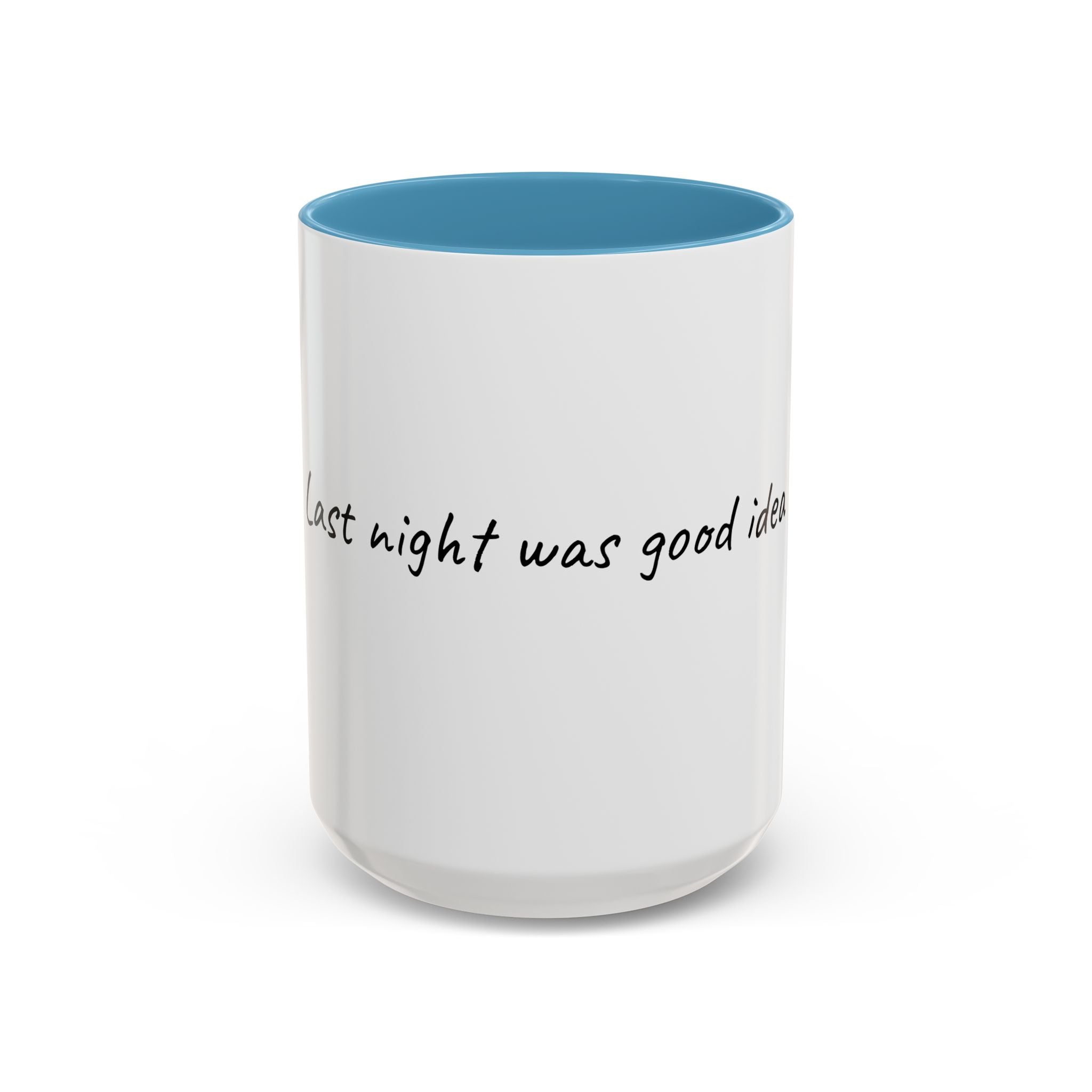 Coffee Mug — "Last night was a good idea" Accent Ceramic Mug (11/15oz)
