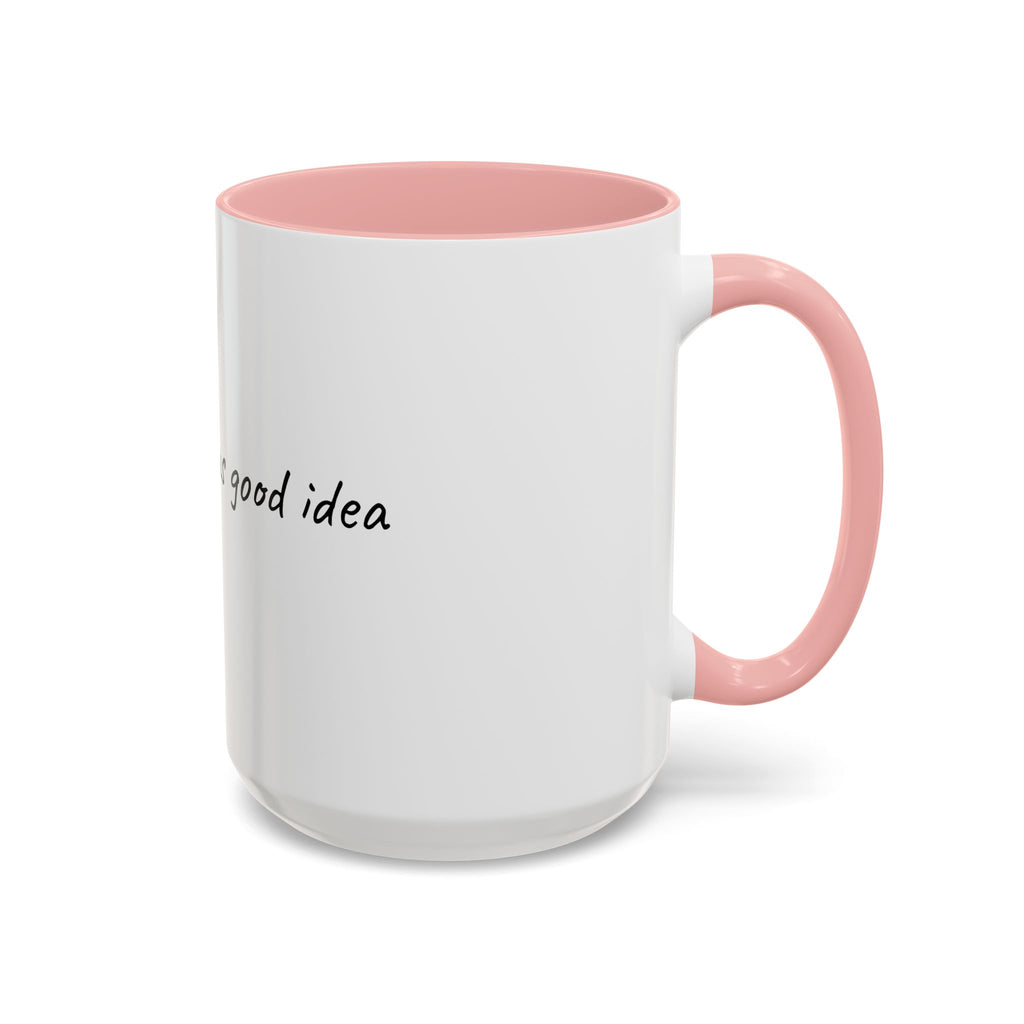 Coffee Mug — "Last night was a good idea" Accent Ceramic Mug (11/15oz)