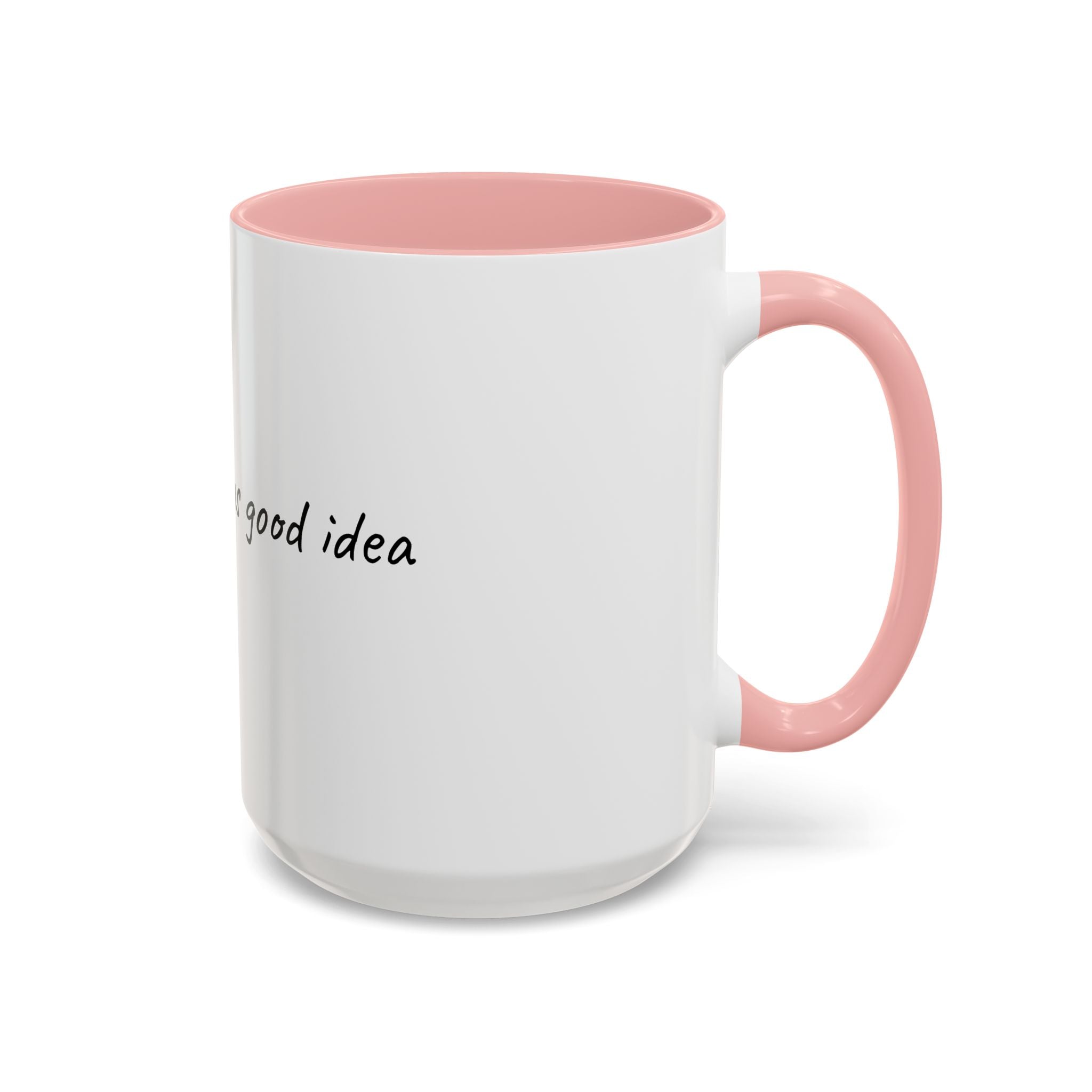 Coffee Mug — "Last night was a good idea" Accent Ceramic Mug (11/15oz)