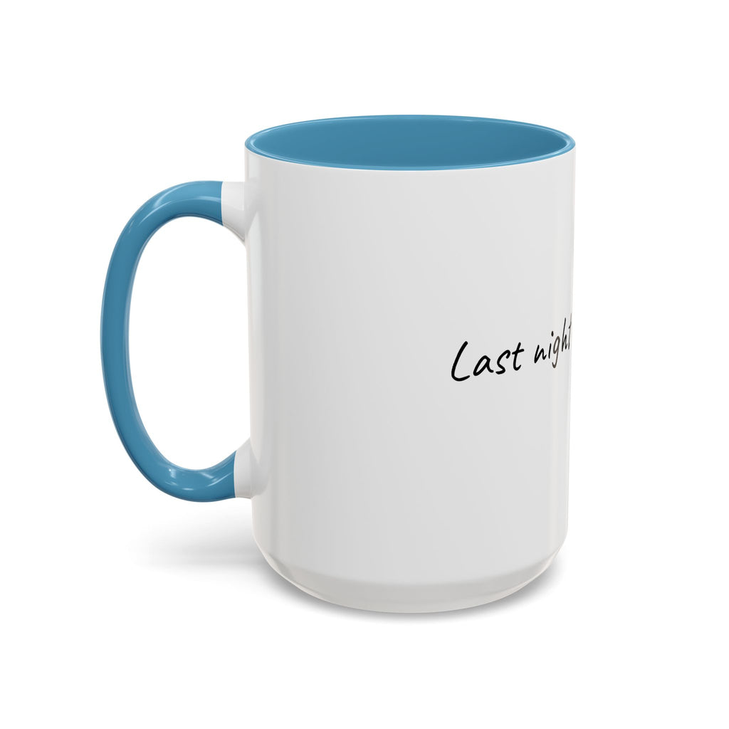 Coffee Mug — "Last night was a good idea" Accent Ceramic Mug (11/15oz)