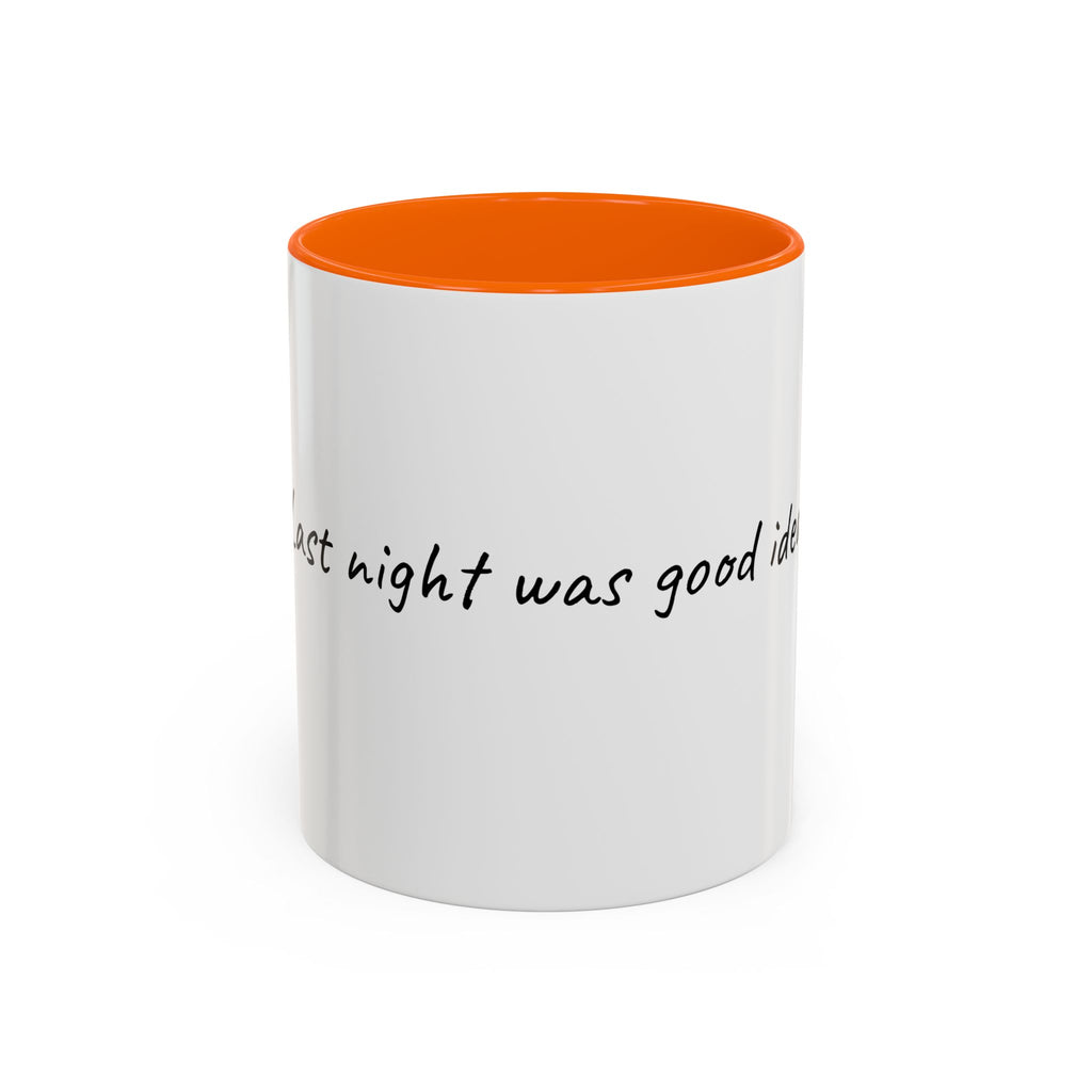 Coffee Mug — "Last night was a good idea" Accent Ceramic Mug (11/15oz)