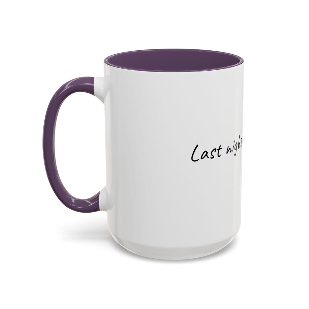 Coffee Mug — "Last night was a good idea" Accent Ceramic Mug (11/15oz)