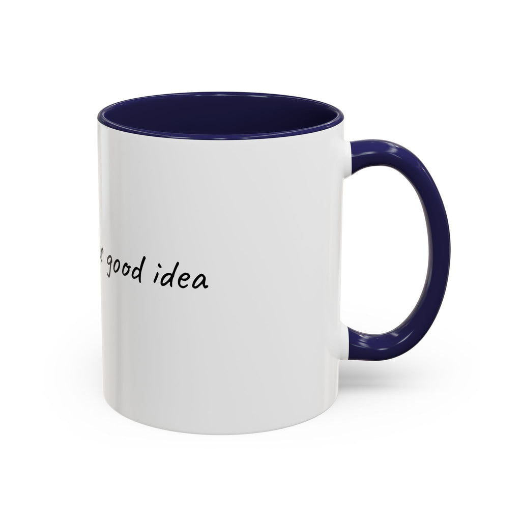 Coffee Mug — "Last night was a good idea" Accent Ceramic Mug (11/15oz)