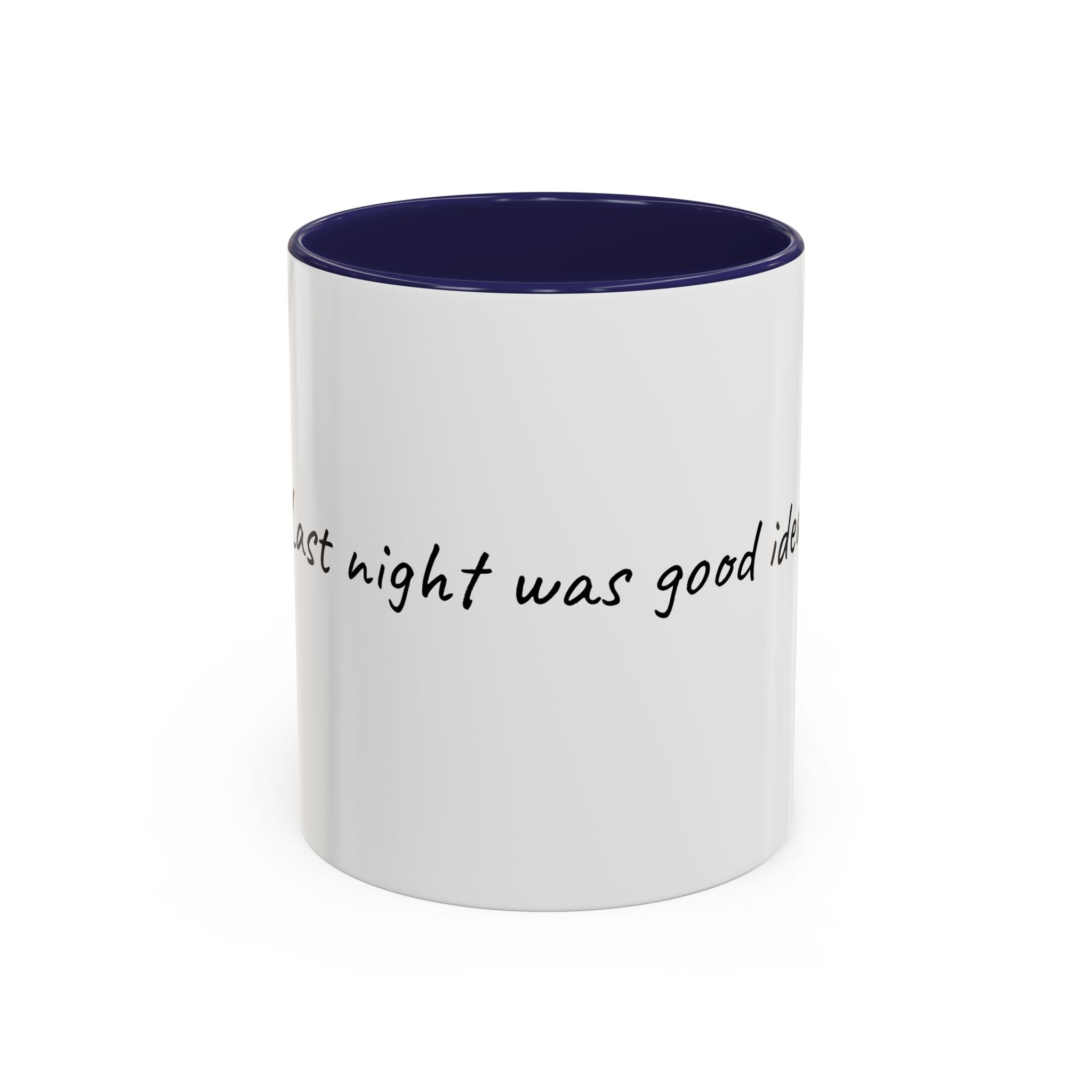 Coffee Mug — "Last night was a good idea" Accent Ceramic Mug (11/15oz)