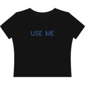Women's "Use Me" Baby Tee