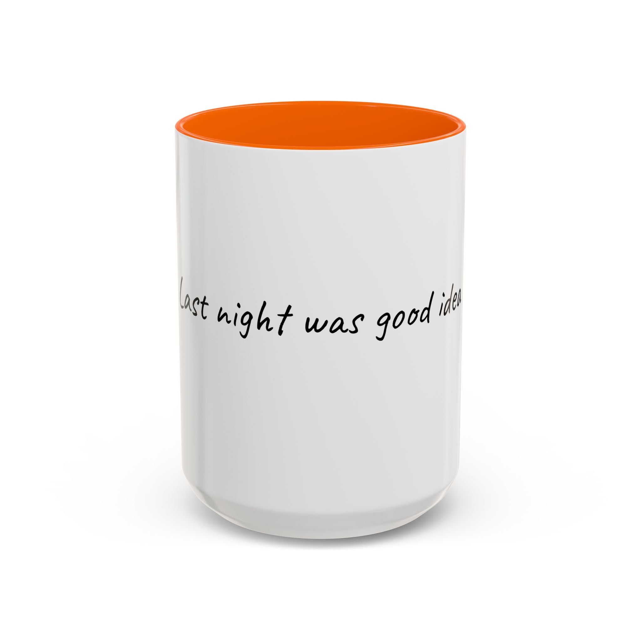 Coffee Mug — "Last night was a good idea" Accent Ceramic Mug (11/15oz)